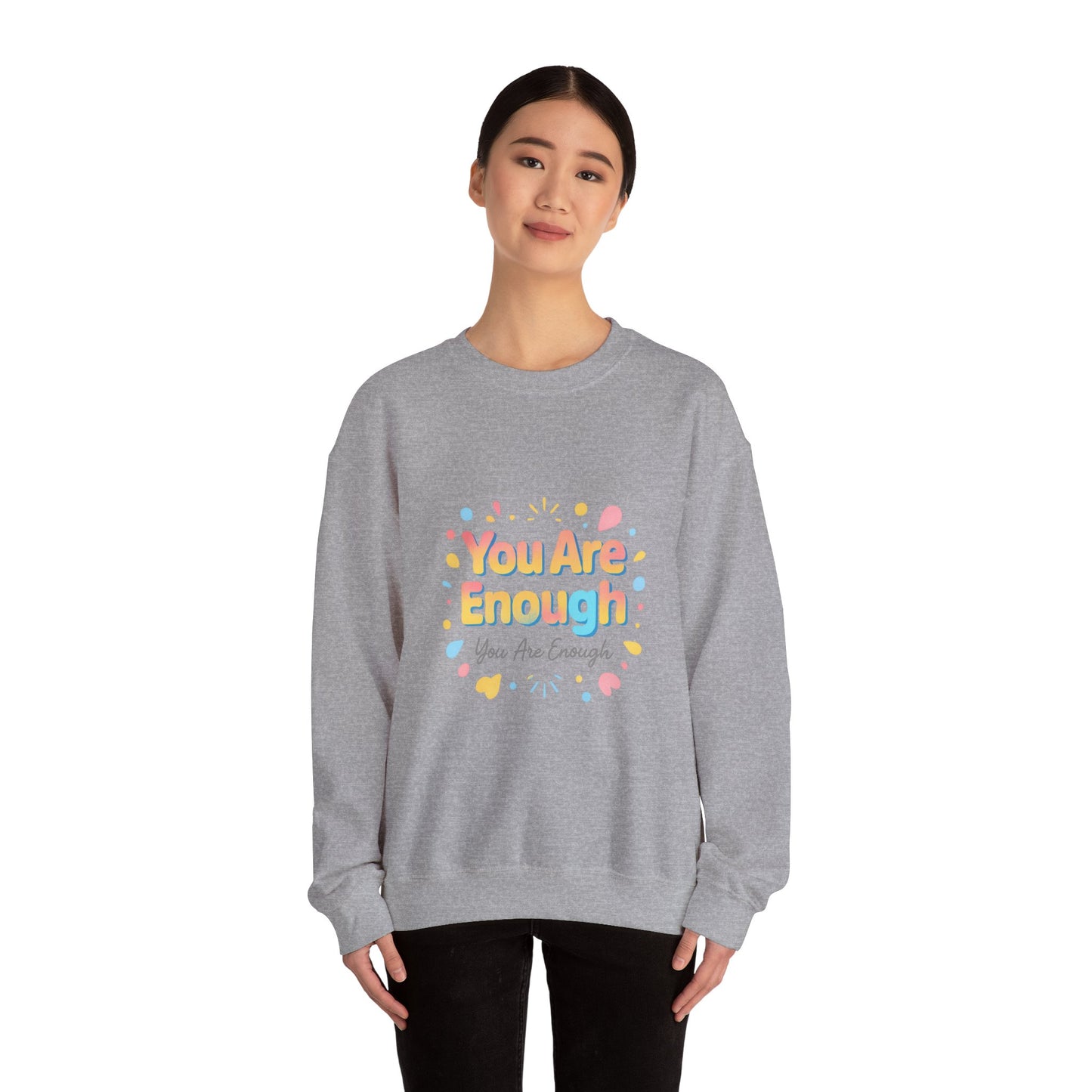 You Are Enough Crewneck Sweatshirt — Inspirational Positive Message Pullover