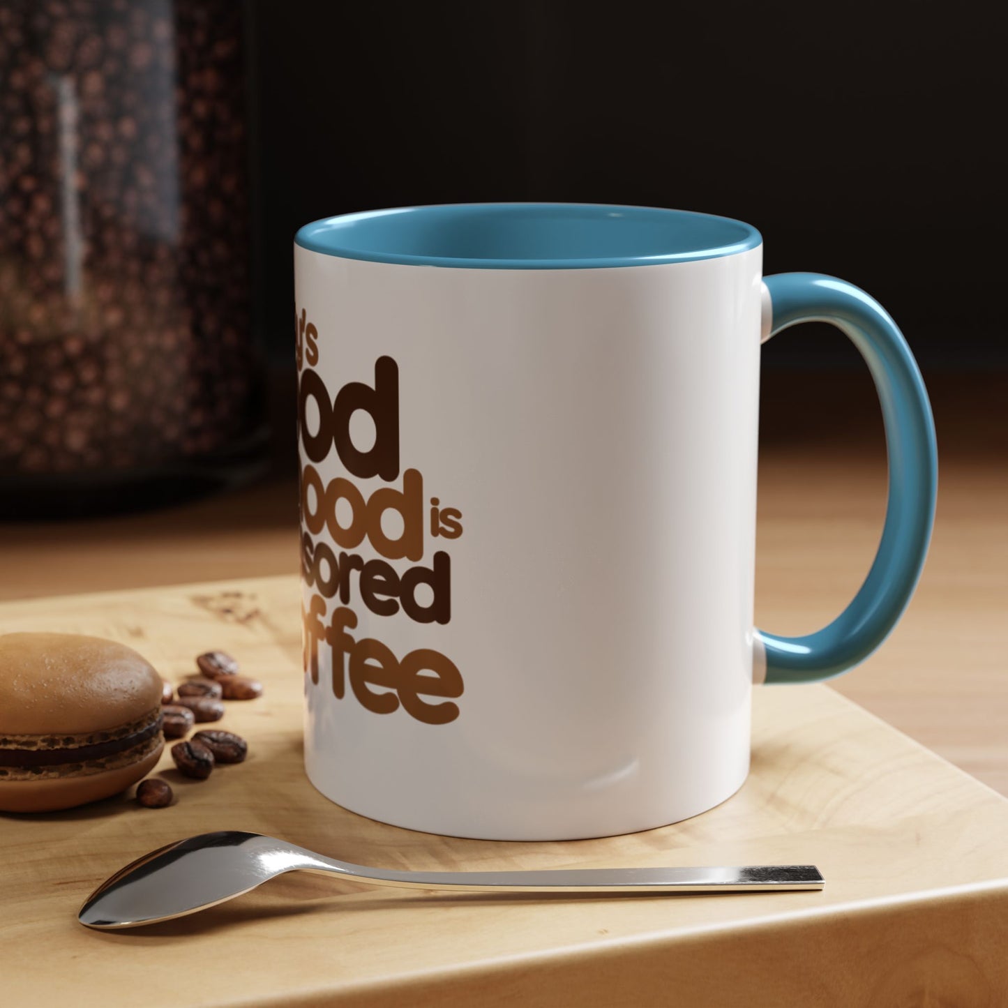 Coffee Mug - Today's Good Mood Sponsored by Coffee