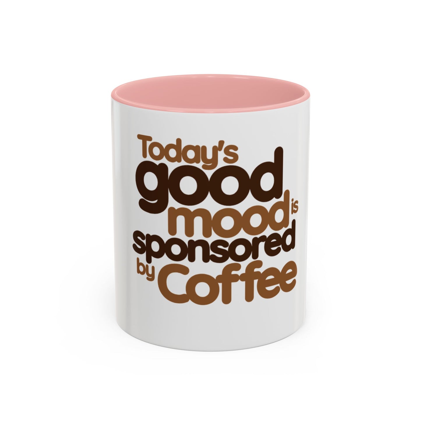 Coffee Mug - Today's Good Mood Sponsored by Coffee