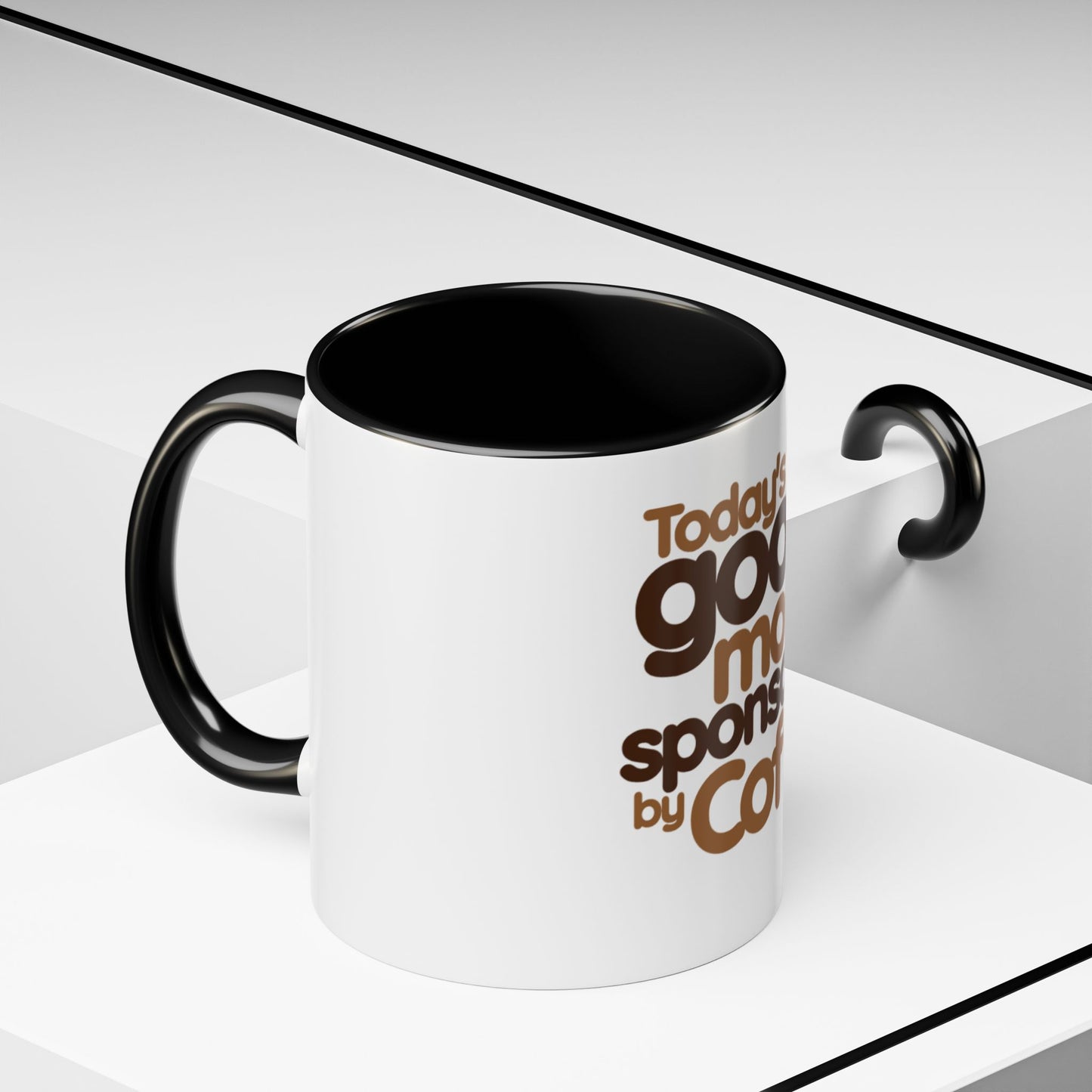 Coffee Mug - Today's Good Mood Sponsored by Coffee