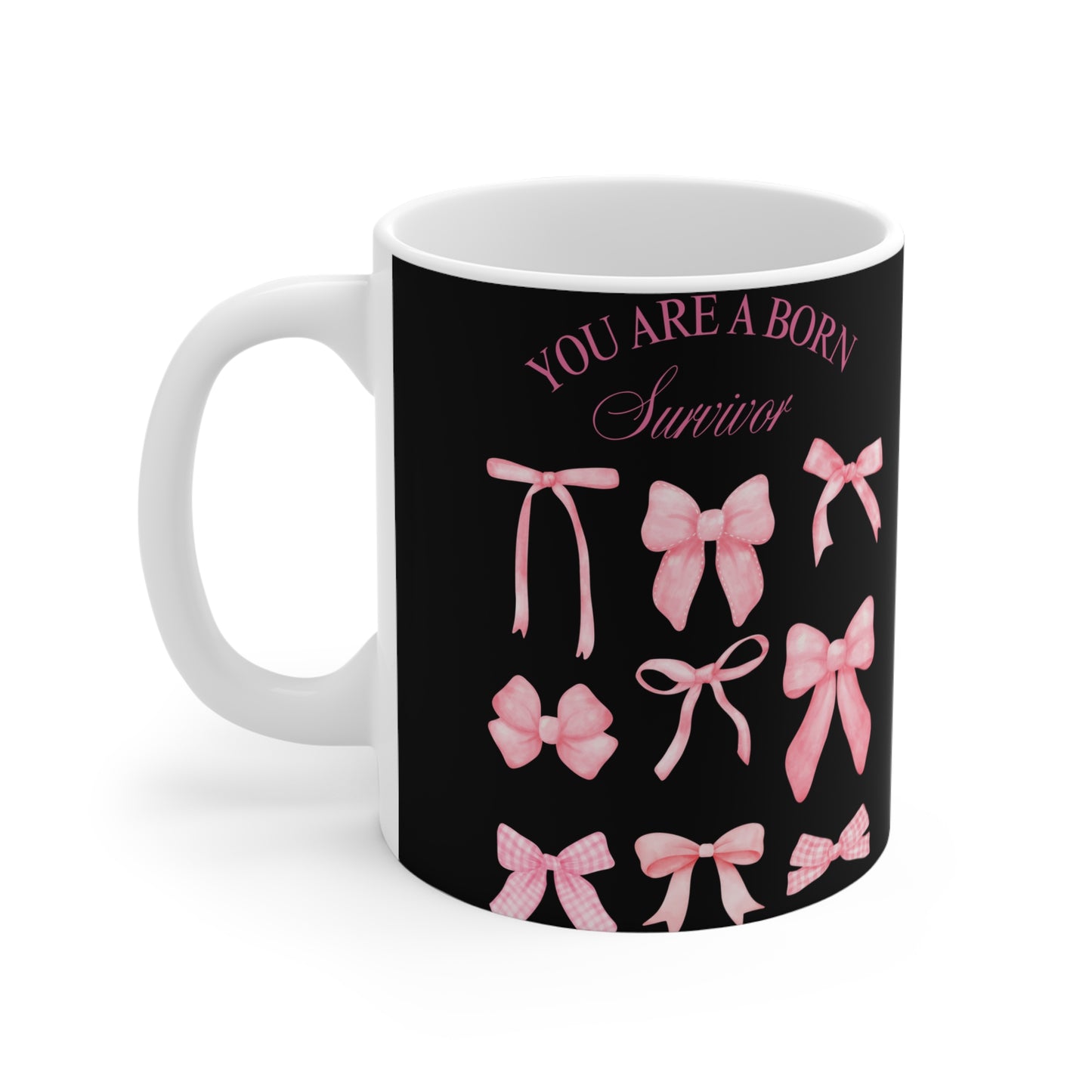 You Are a Born Survivor Mug | Cancer Warrior Pink Ribbon Coffee Cup