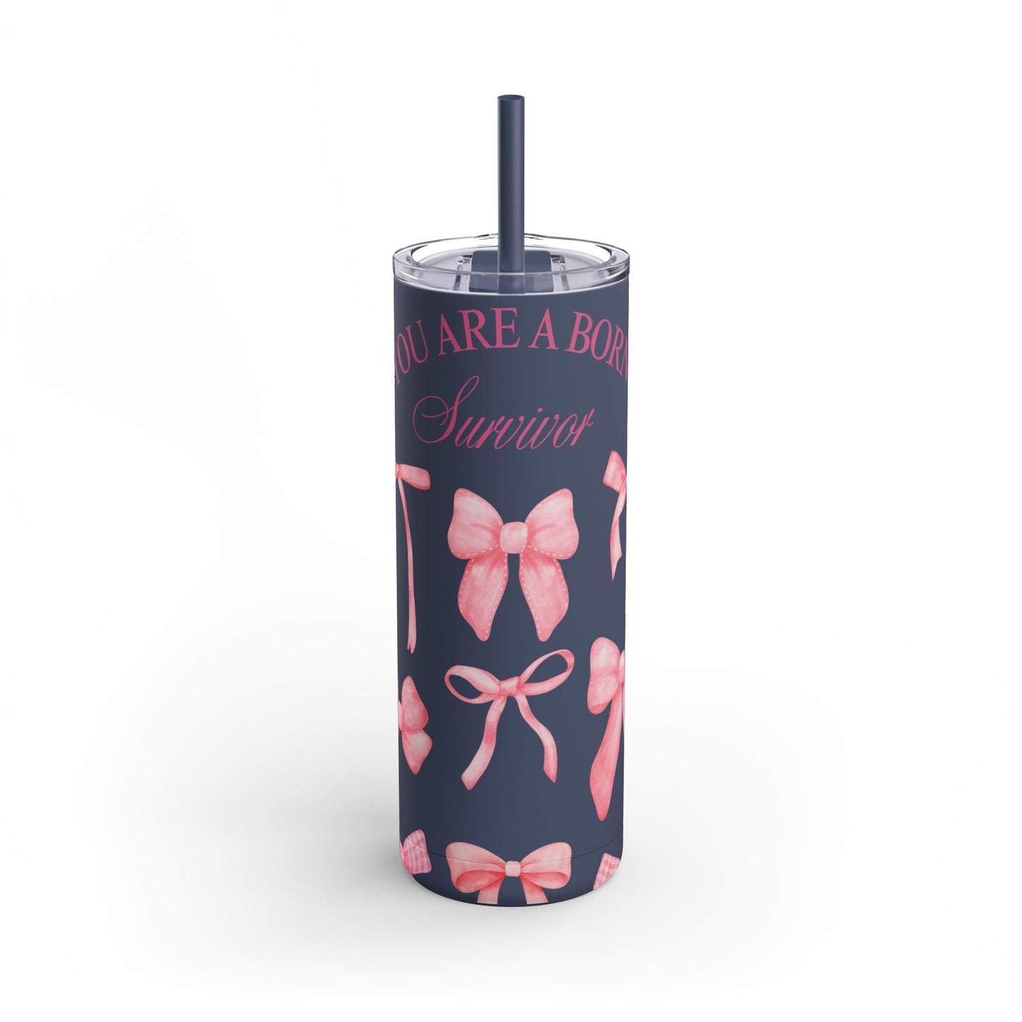 You Are a Born Survivor Tumbler | Cancer Warrior Pink Ribbon Gift