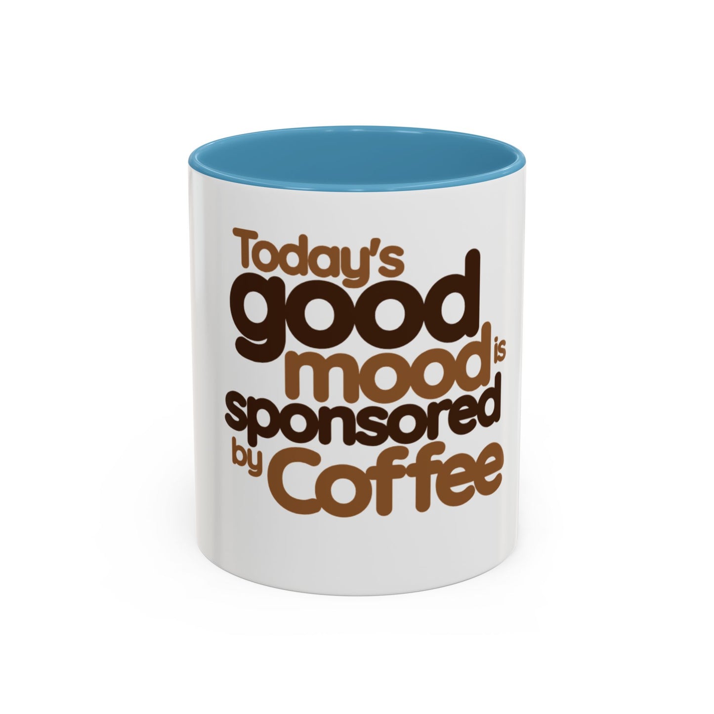 Coffee Mug - Today's Good Mood Sponsored by Coffee