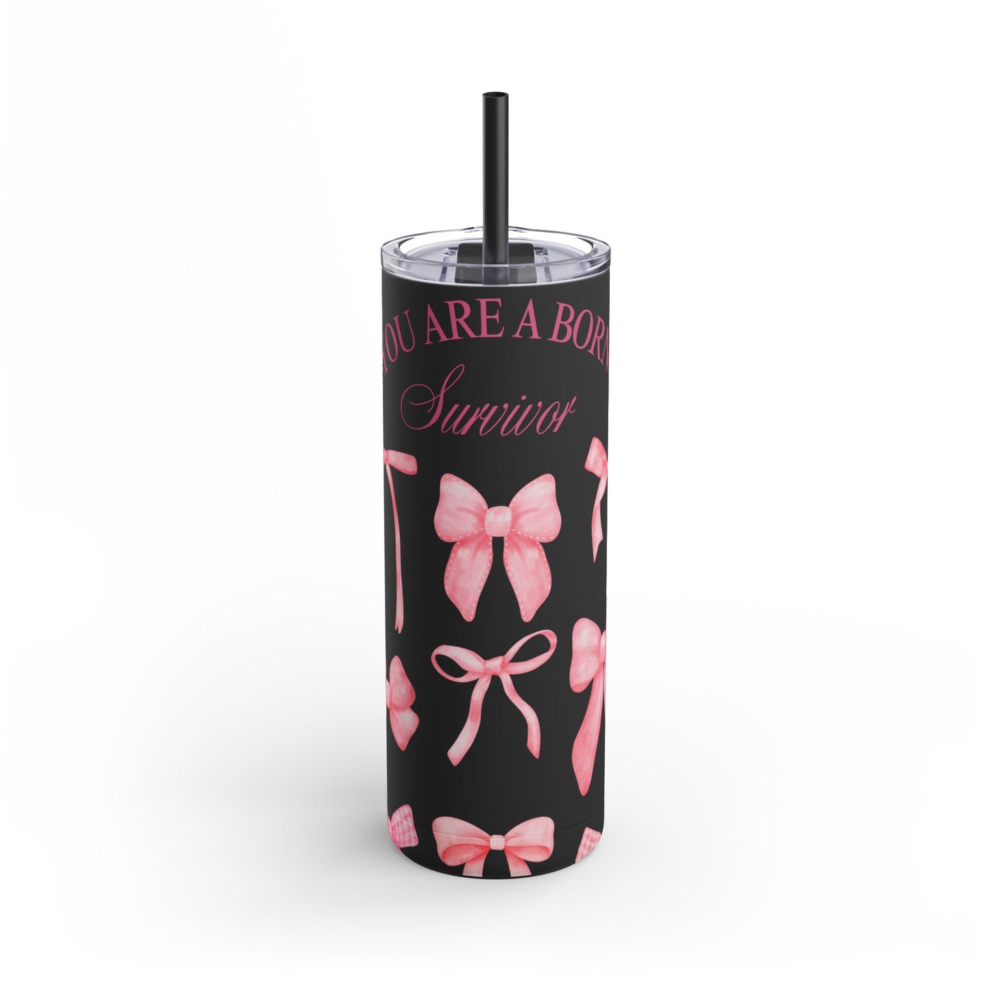 You Are a Born Survivor Tumbler | Cancer Warrior Pink Ribbon Gift