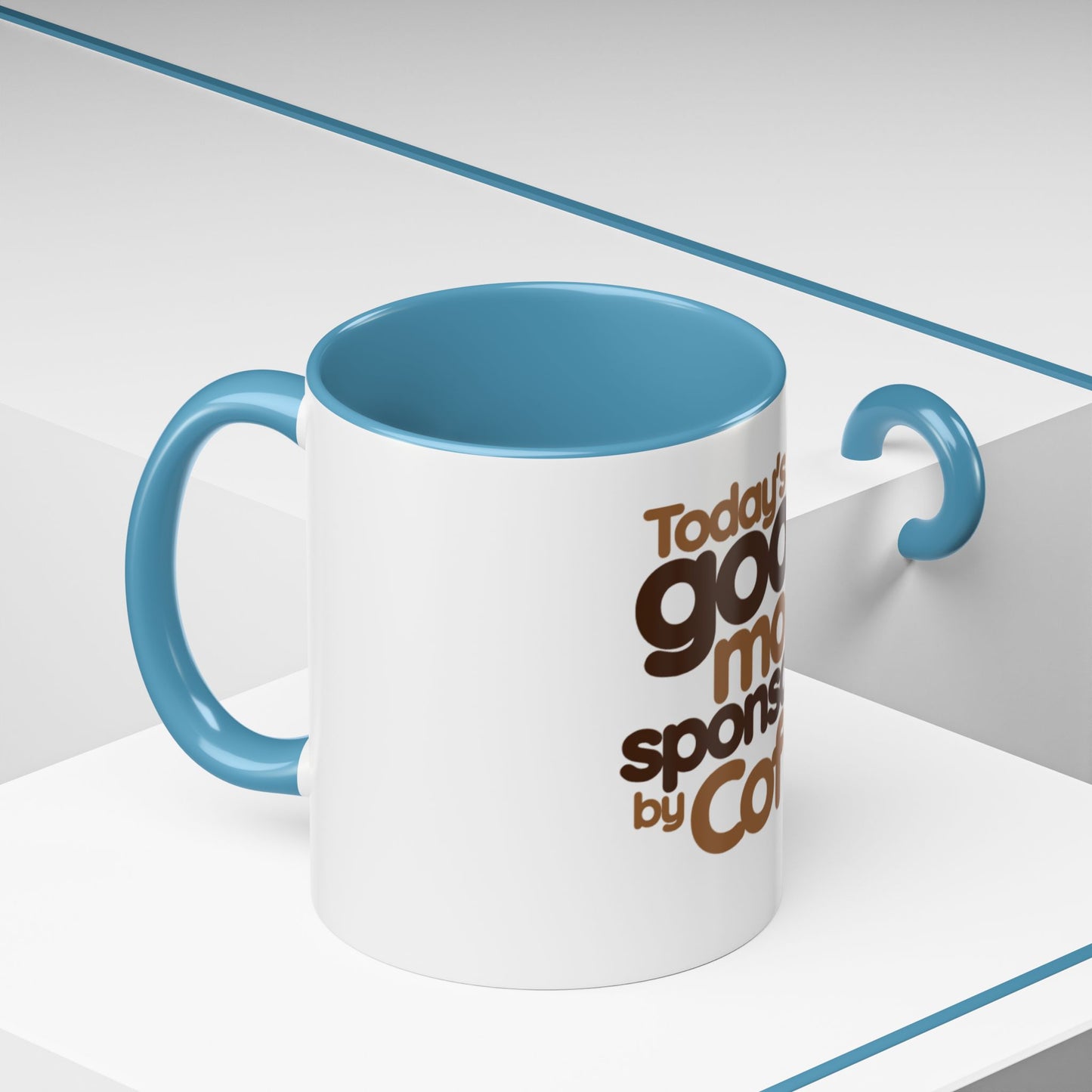 Coffee Mug - Today's Good Mood Sponsored by Coffee