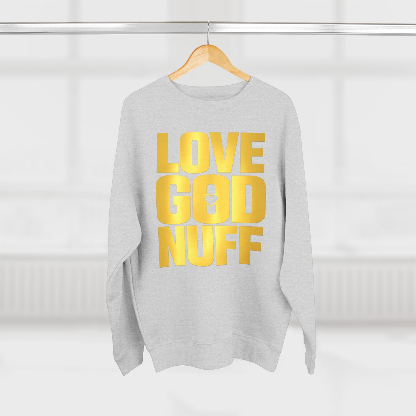 Love God Nuff Sweatshirt | Faith-Inspired Crewneck, Inspirational Apparel