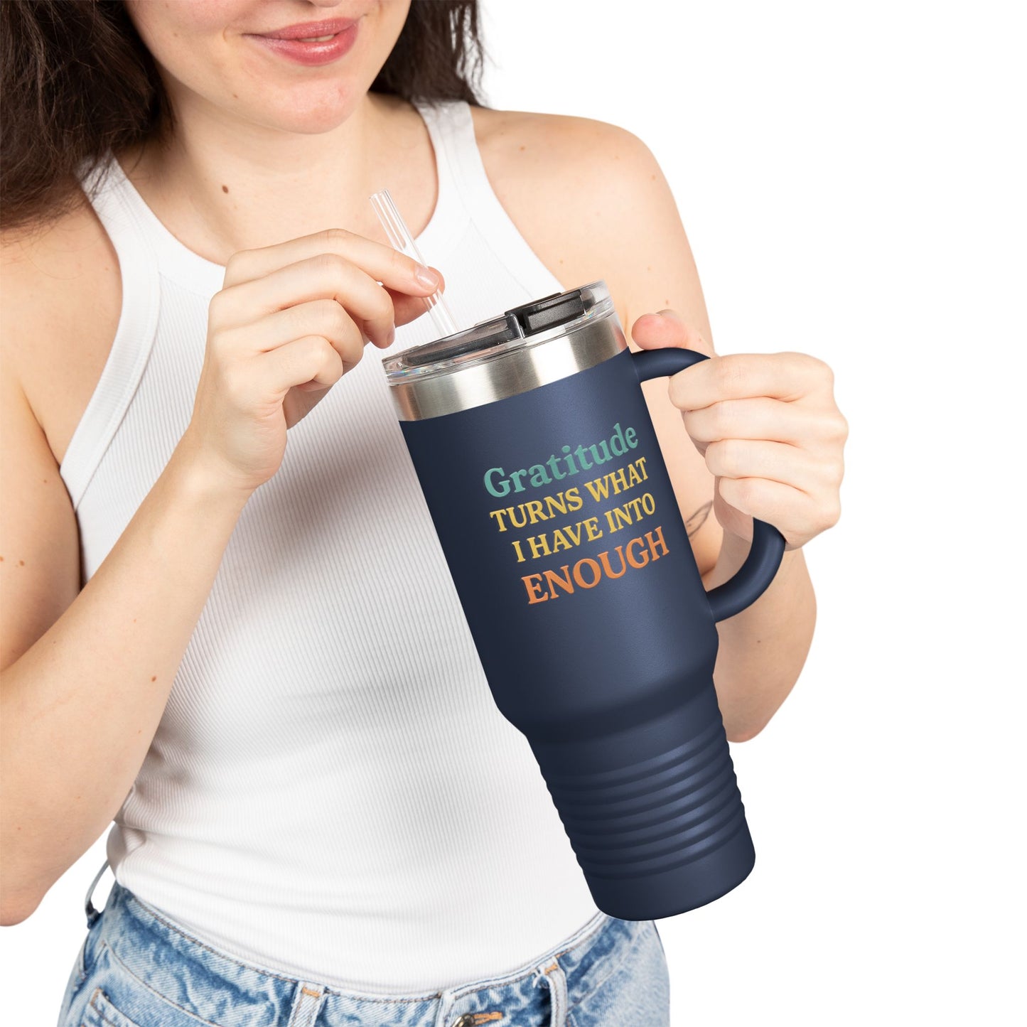 Gratitude 40oz Insulated Travel Mug – "Gratitude Turns What I Have Into Enough"