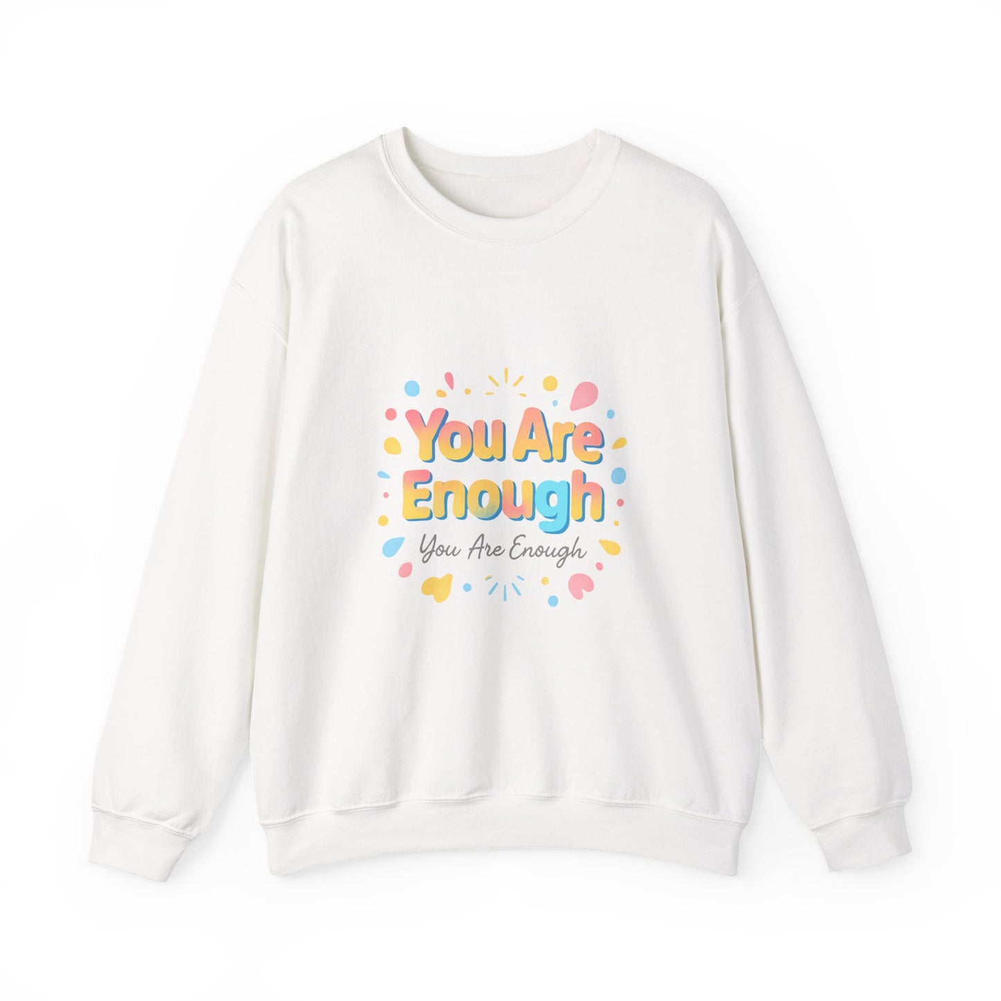 You Are Enough Crewneck Sweatshirt — Inspirational Positive Message Pullover