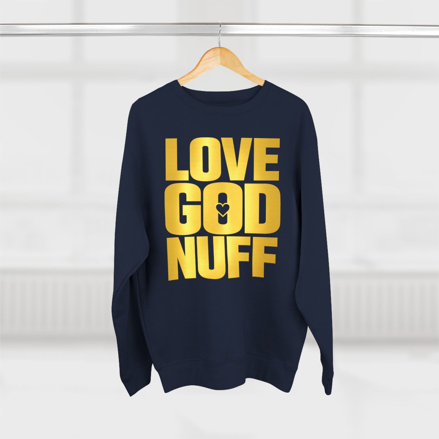 Love God Nuff Sweatshirt — Gospel Typography Crewneck