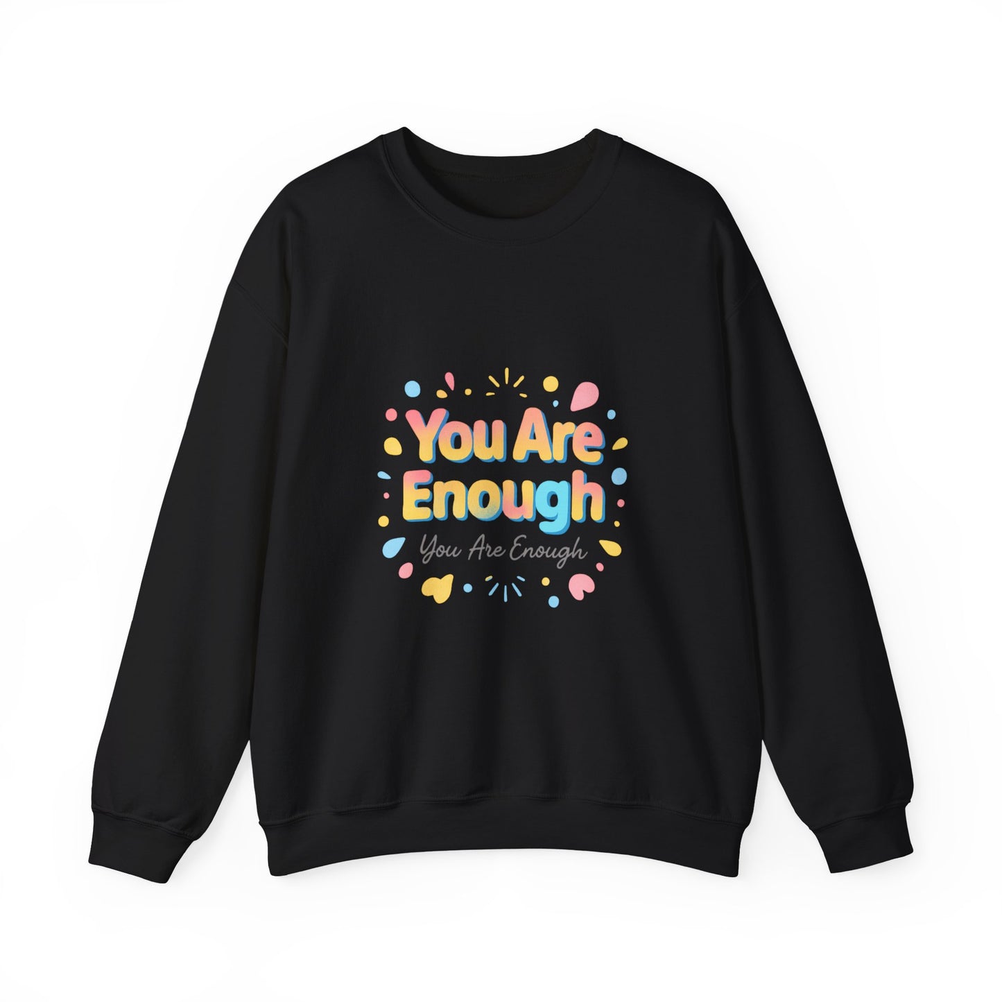 You Are Enough Crewneck Sweatshirt — Inspirational Positive Message Pullover