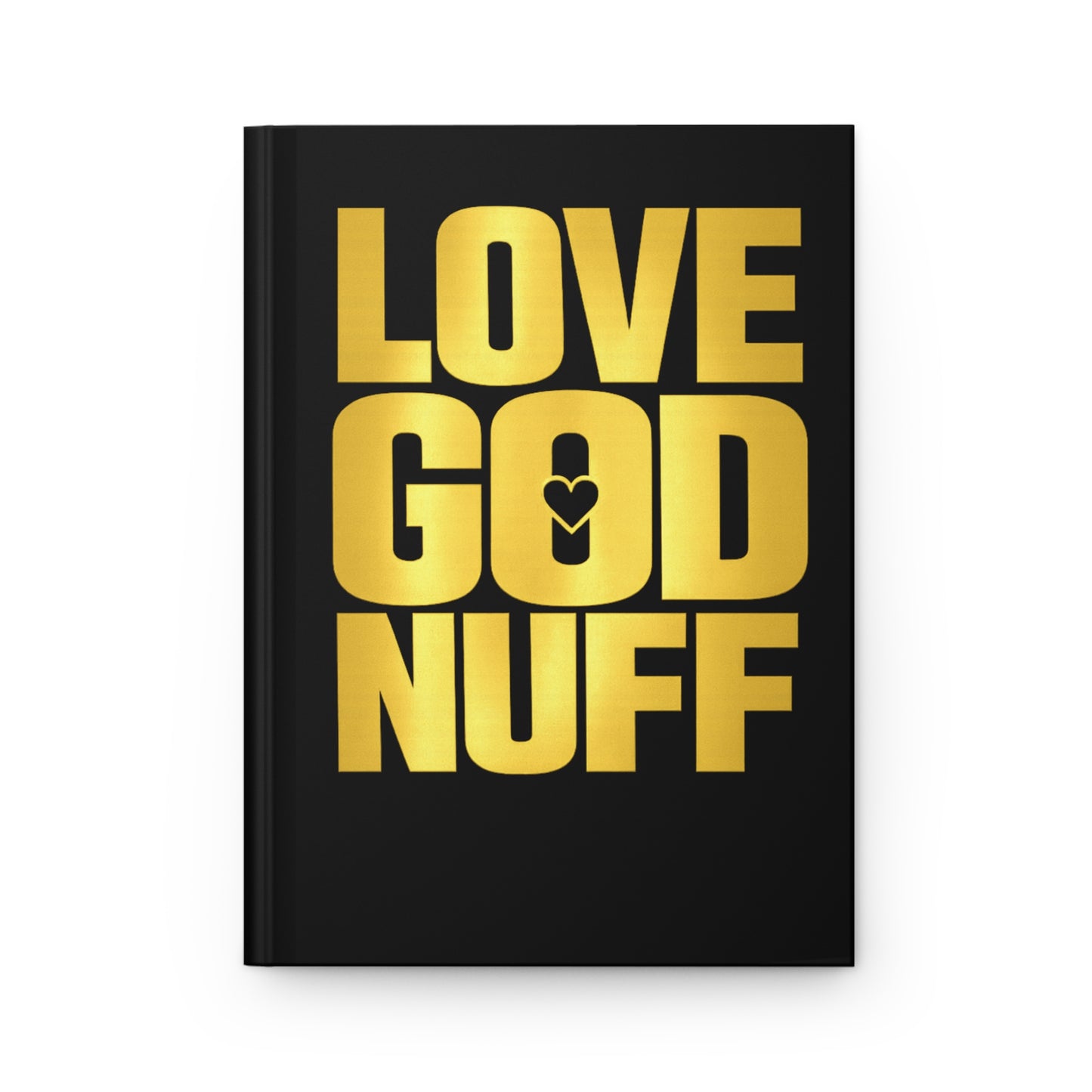 Love God Nuff Hardcover Journal — Gold Typography Inspirational Faith Notebook