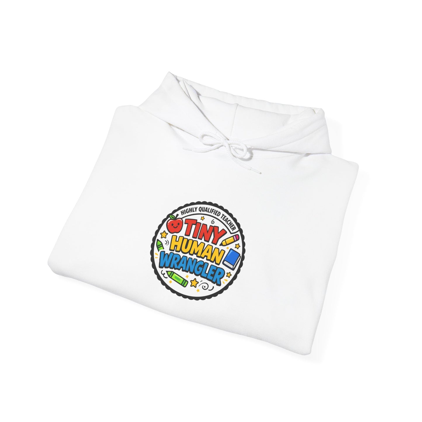 Tiny Human Wrangler Hoodie | Teacher Appreciation, Teacher Life