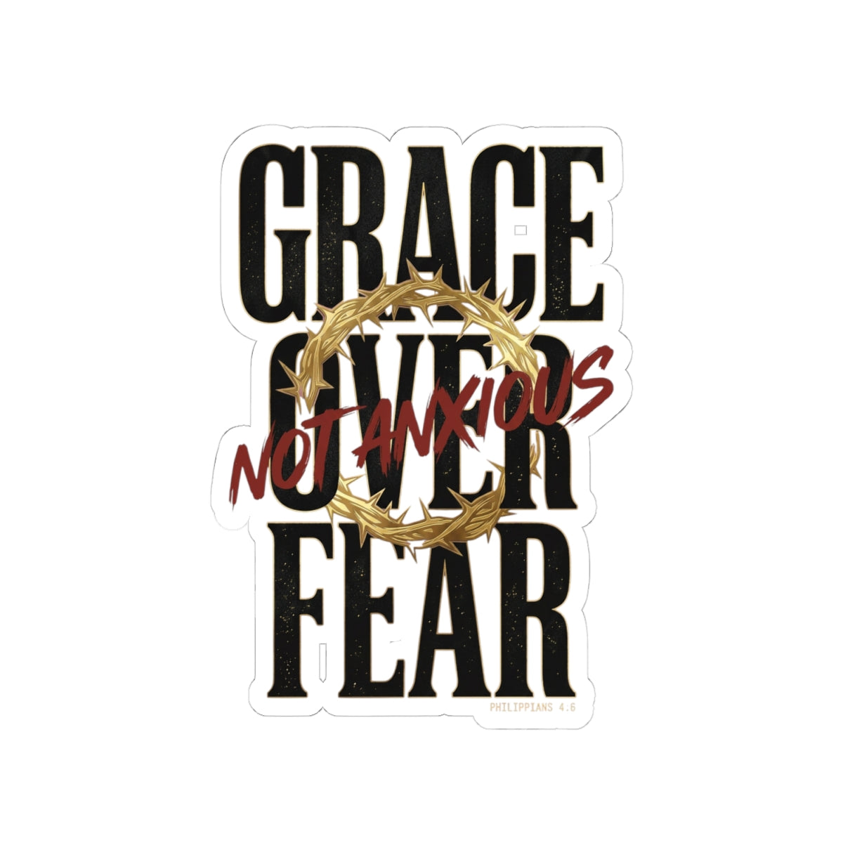 Grace Not Anxious Sticker | Christian Streetwear, Scripture, Thorn Crown