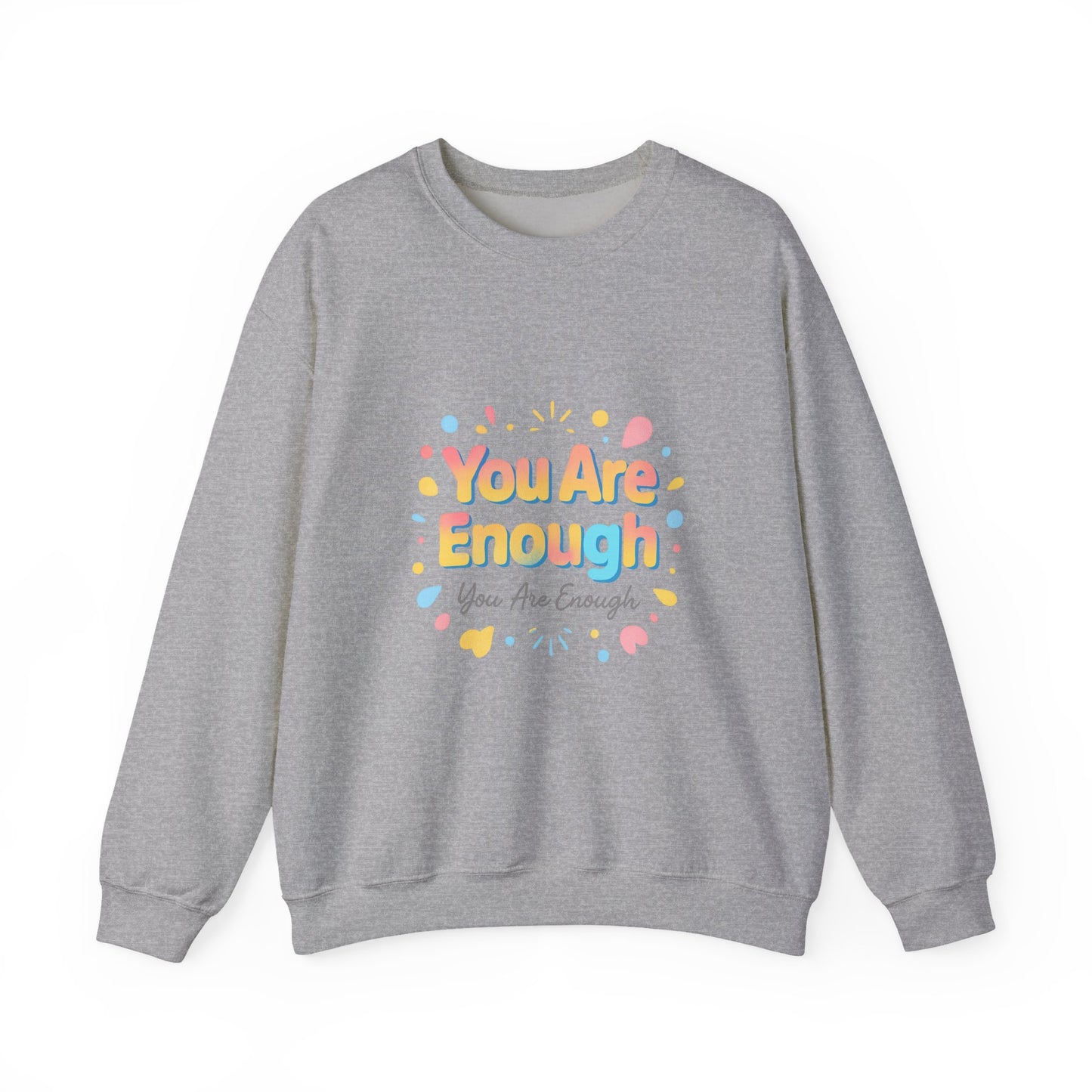 You Are Enough Crewneck Sweatshirt — Inspirational Positive Message Pullover