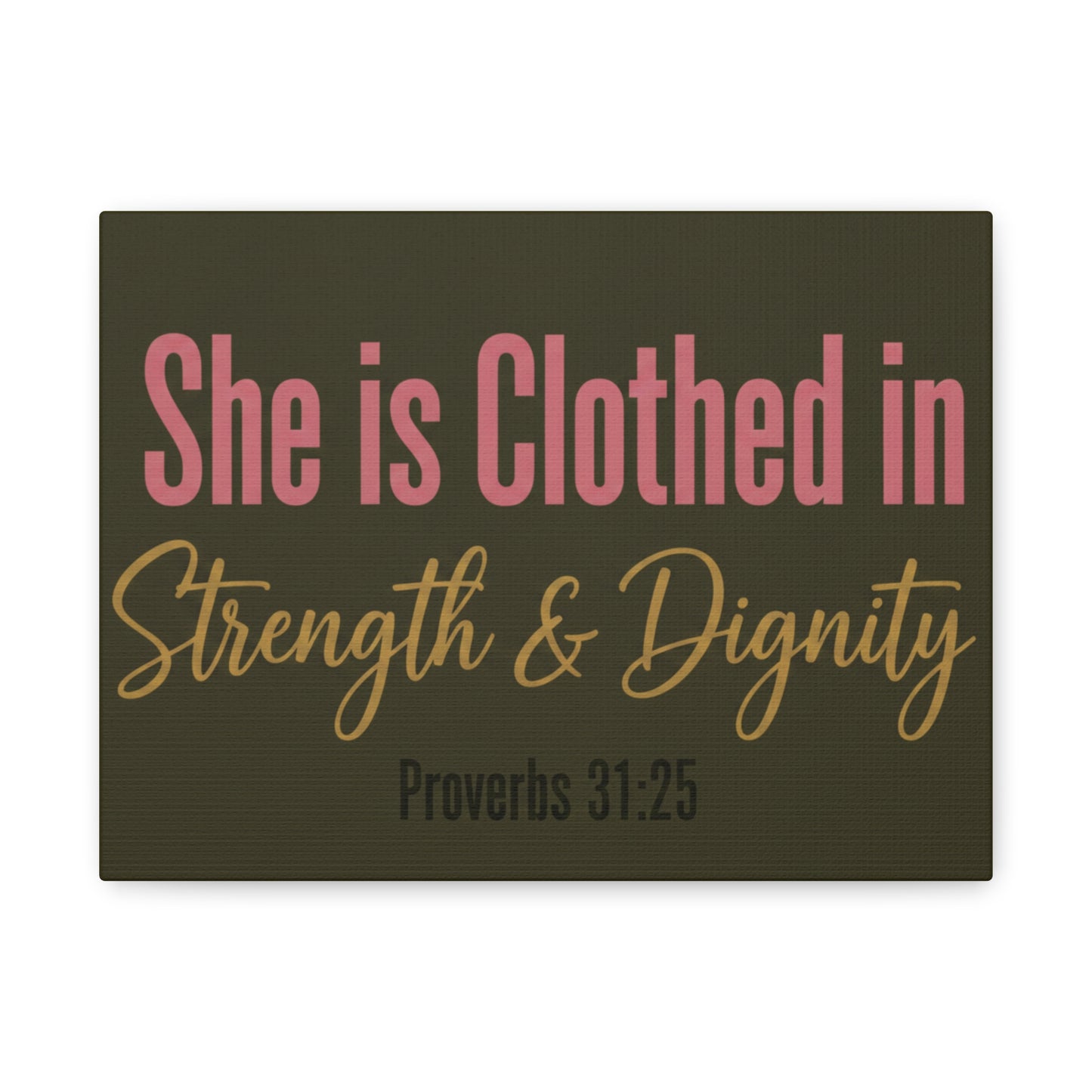 She is Clothed in Strength & Dignity Canvas