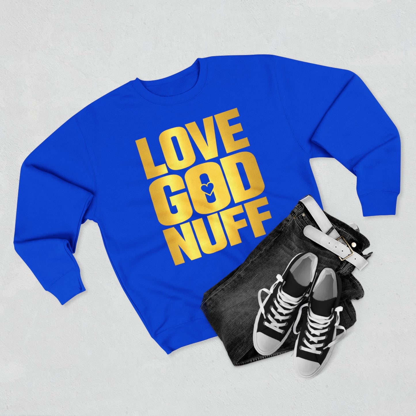 Love God Nuff Sweatshirt — Gospel Typography Crewneck