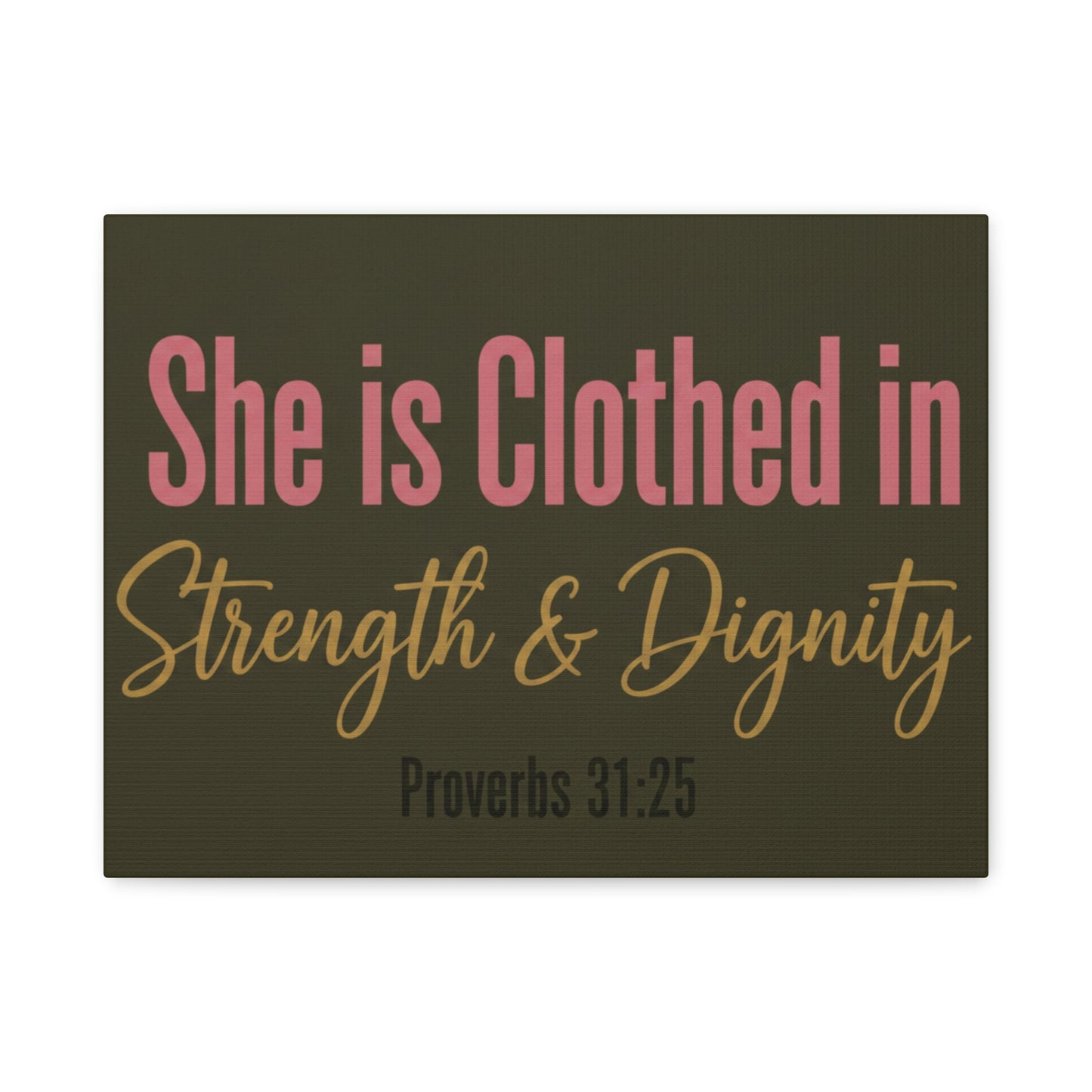 She is Clothed in Strength & Dignity Canvas