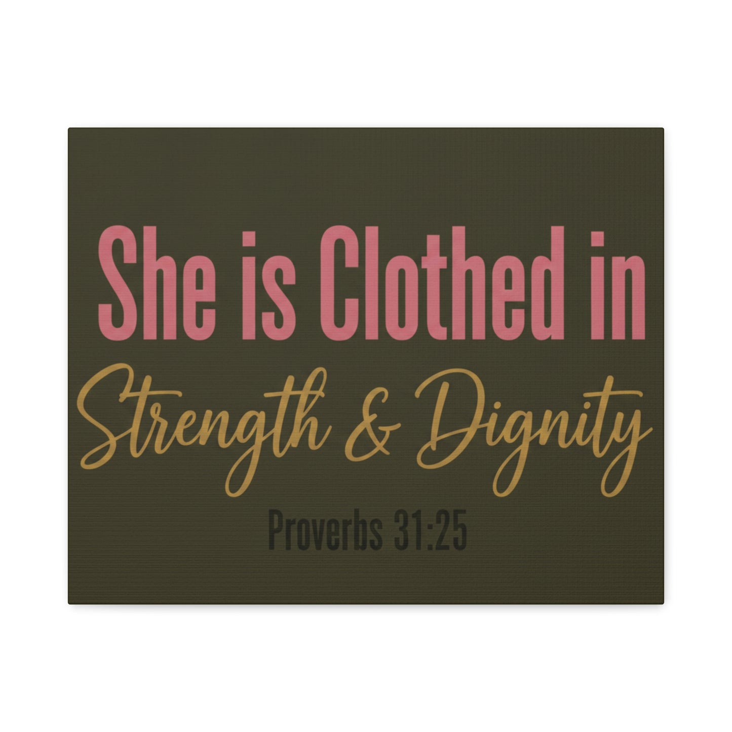 She is Clothed in Strength & Dignity Canvas