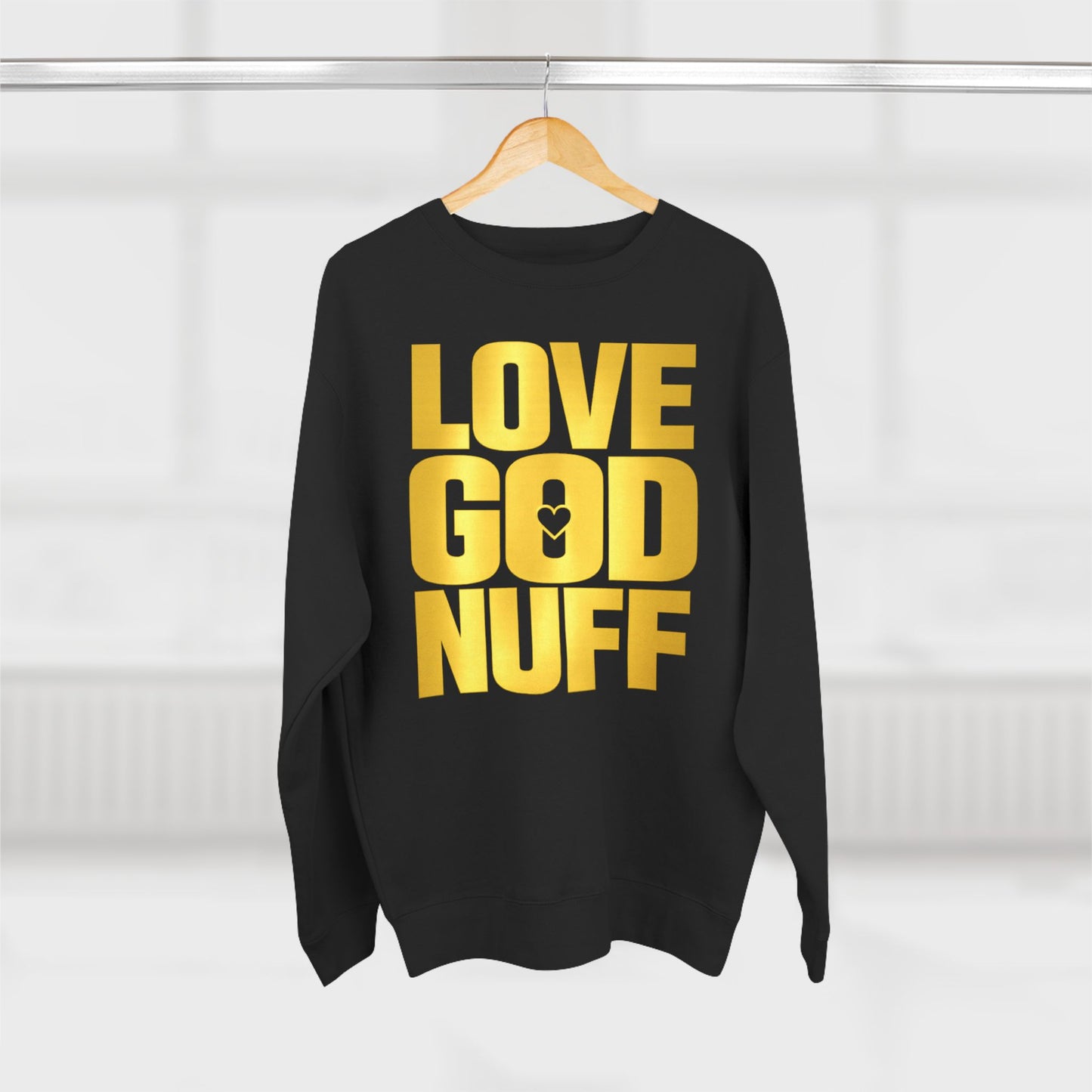 Love God Nuff Sweatshirt — Gospel Typography Crewneck
