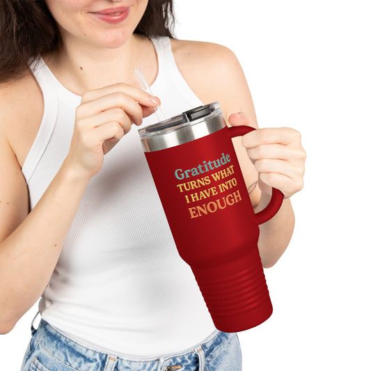 Gratitude 40oz Insulated Travel Mug – "Gratitude Turns What I Have Into Enough"