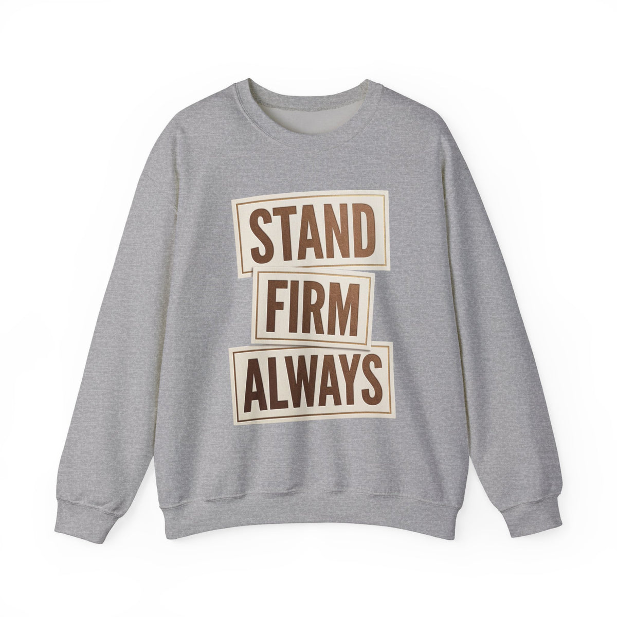 Stand Firm Always Sweatshirt | Christian Streetwear, Bold Typography, Distressed