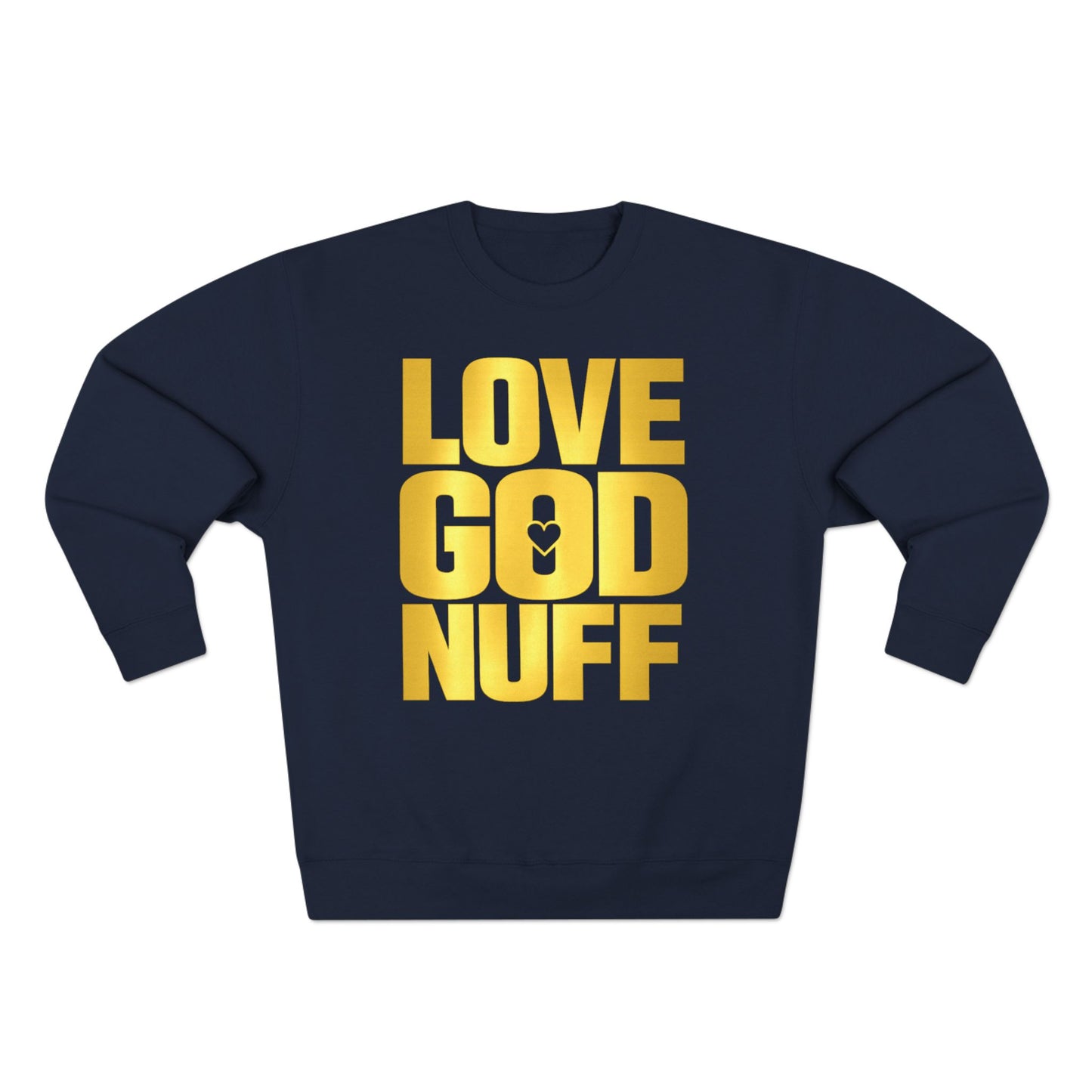 Love God Nuff Sweatshirt — Gospel Typography Crewneck