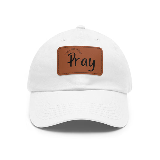 Pray Dad Hat | Leather Patch Cap, Comfortable Sun Protection, Gift for Dads, Christian Apparel, Everyday Style