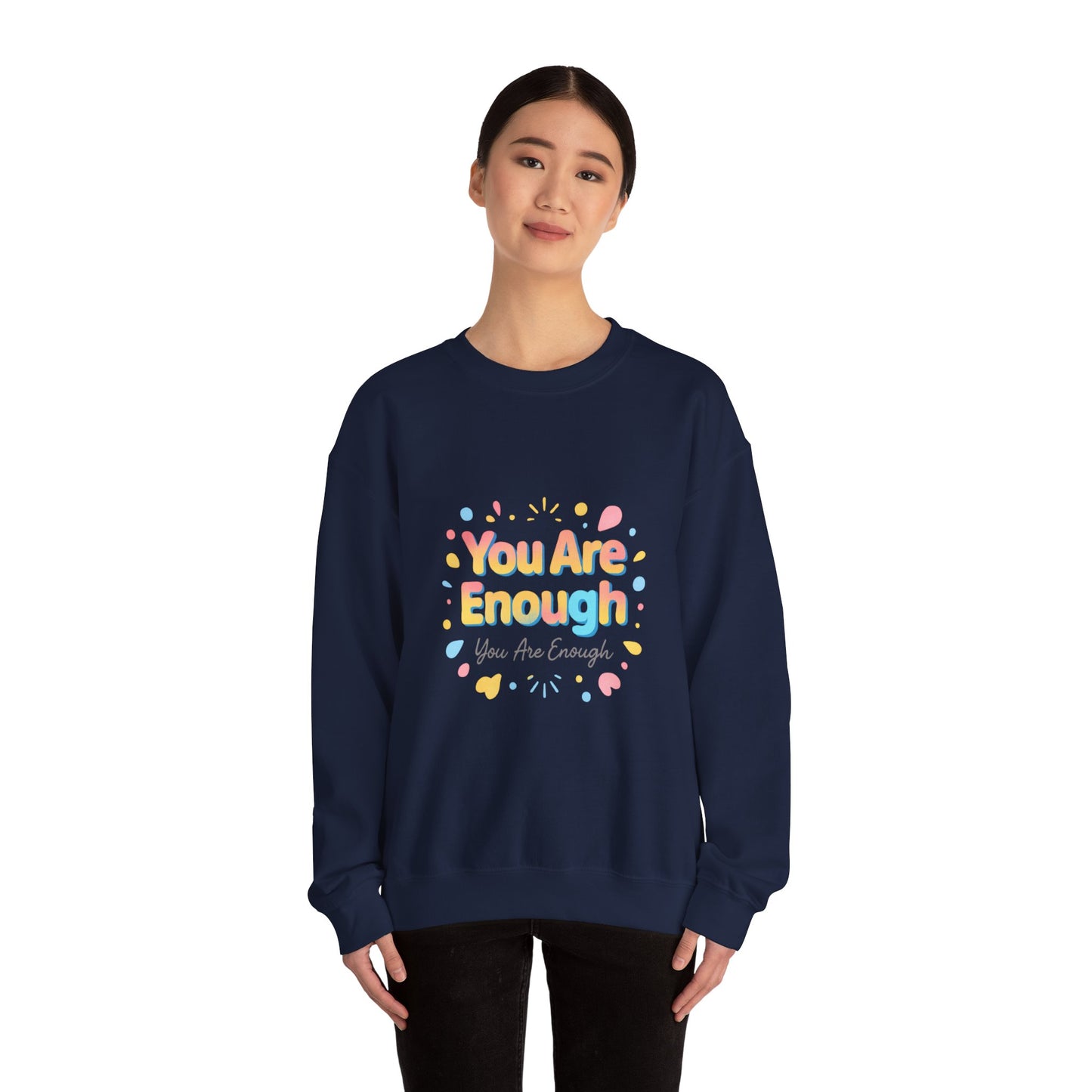 You Are Enough Crewneck Sweatshirt — Inspirational Positive Message Pullover