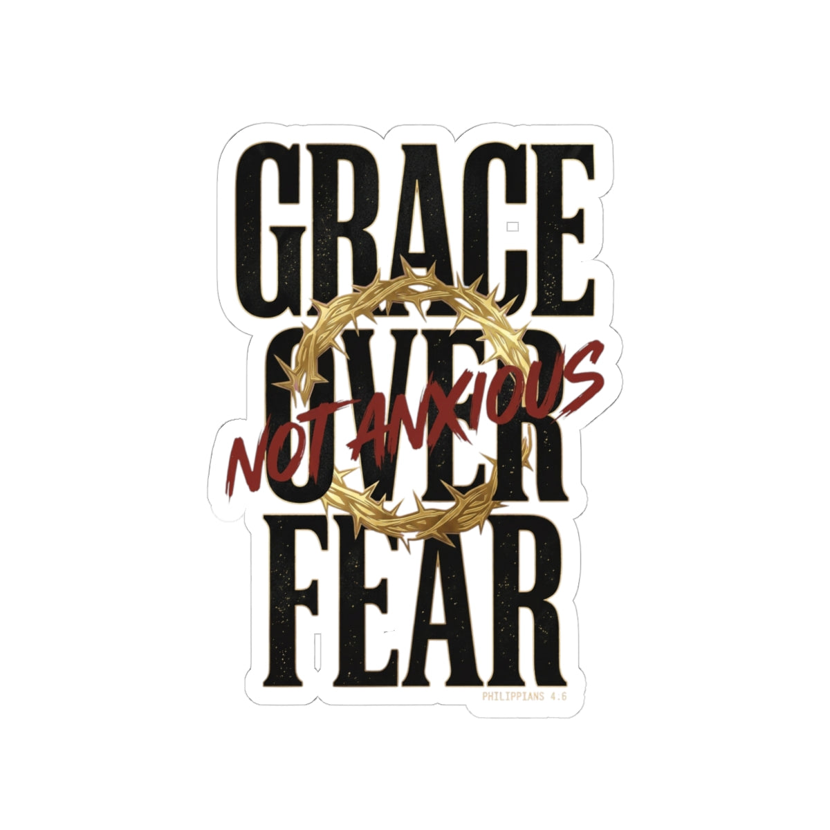 Grace Not Anxious Sticker | Christian Streetwear, Scripture, Thorn Crown