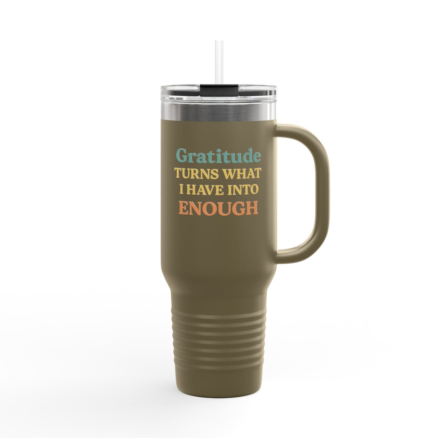 Gratitude 40oz Insulated Travel Mug – "Gratitude Turns What I Have Into Enough"