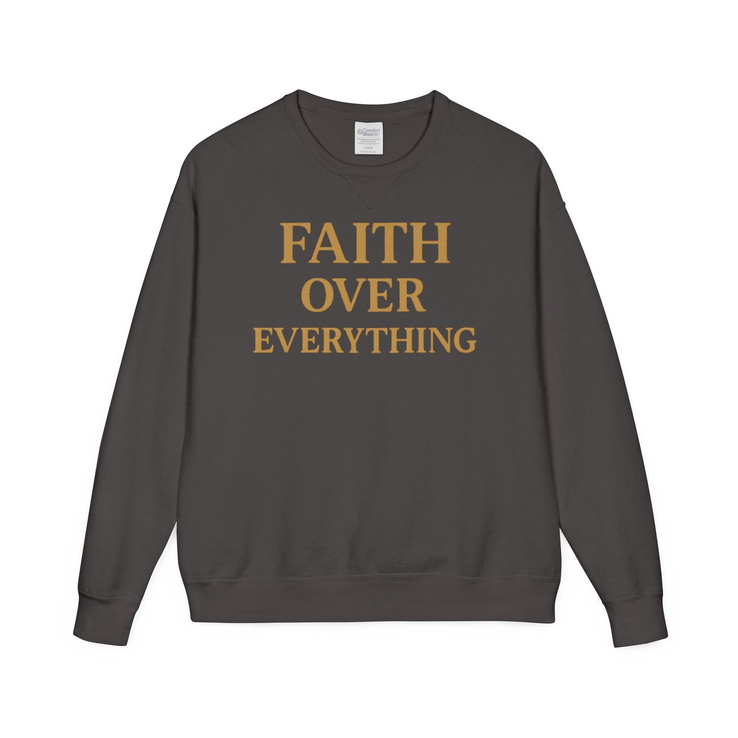 Faith Over Everything Sweatshirt — Inspirational Crewneck