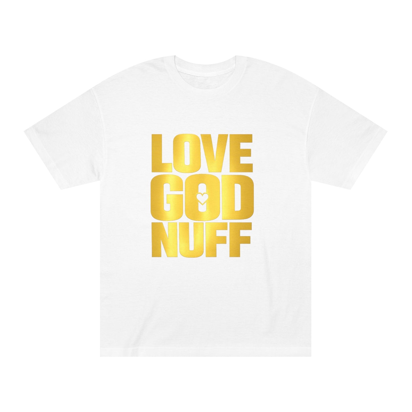 Love God Nuff T-Shirt — Bold Gold Faith Tee