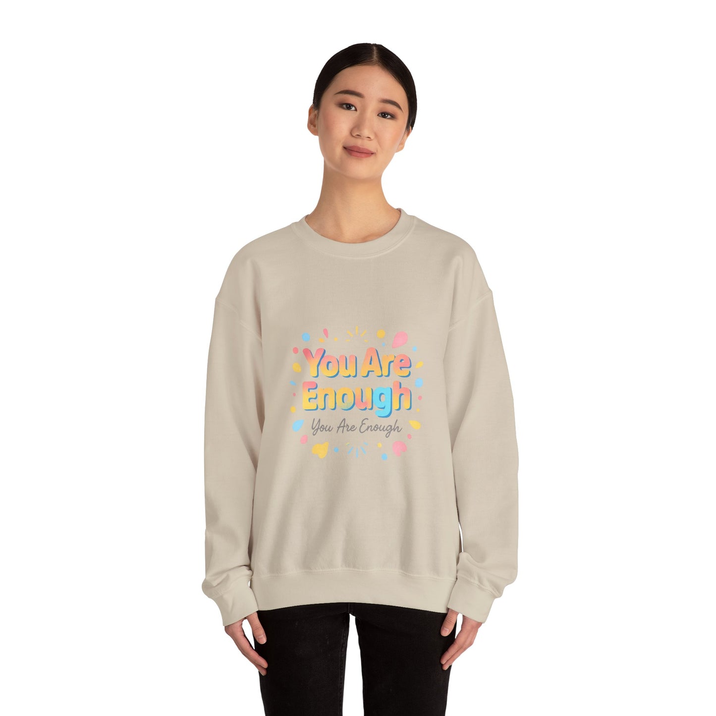 You Are Enough Crewneck Sweatshirt — Inspirational Positive Message Pullover