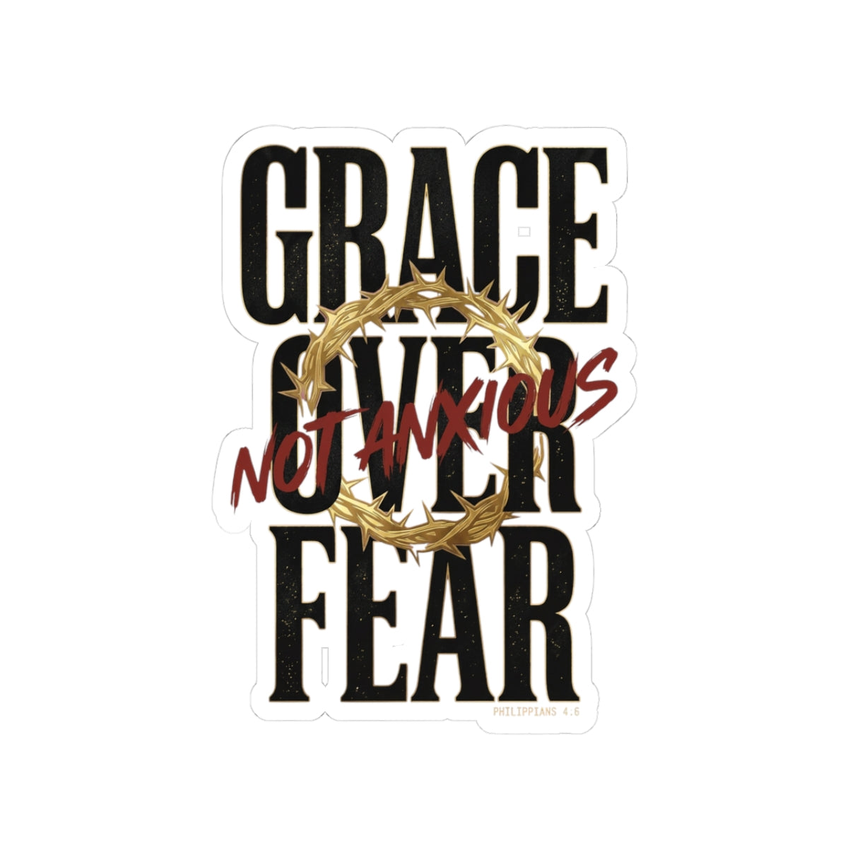 Grace Not Anxious Sticker | Christian Streetwear, Scripture, Thorn Crown