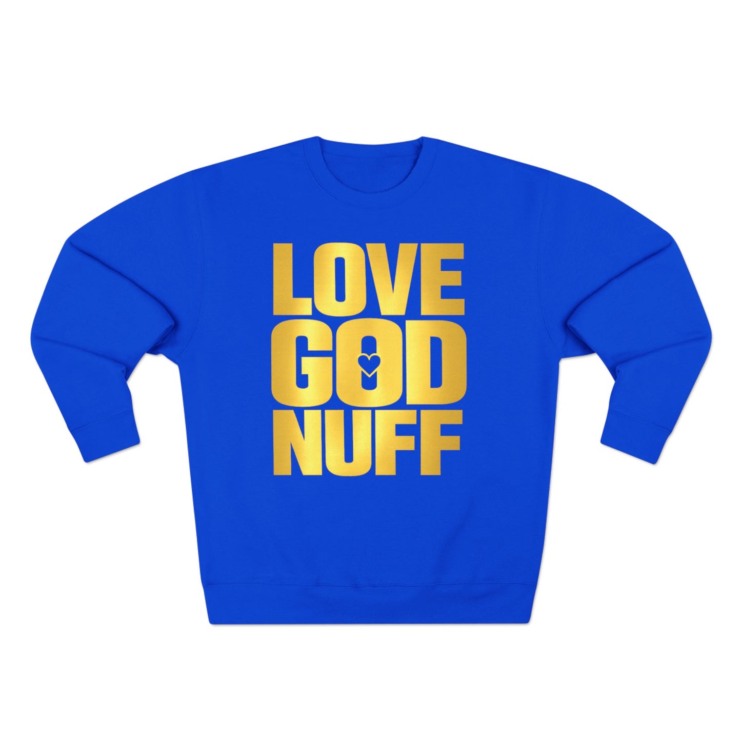 Love God Nuff Sweatshirt — Gospel Typography Crewneck