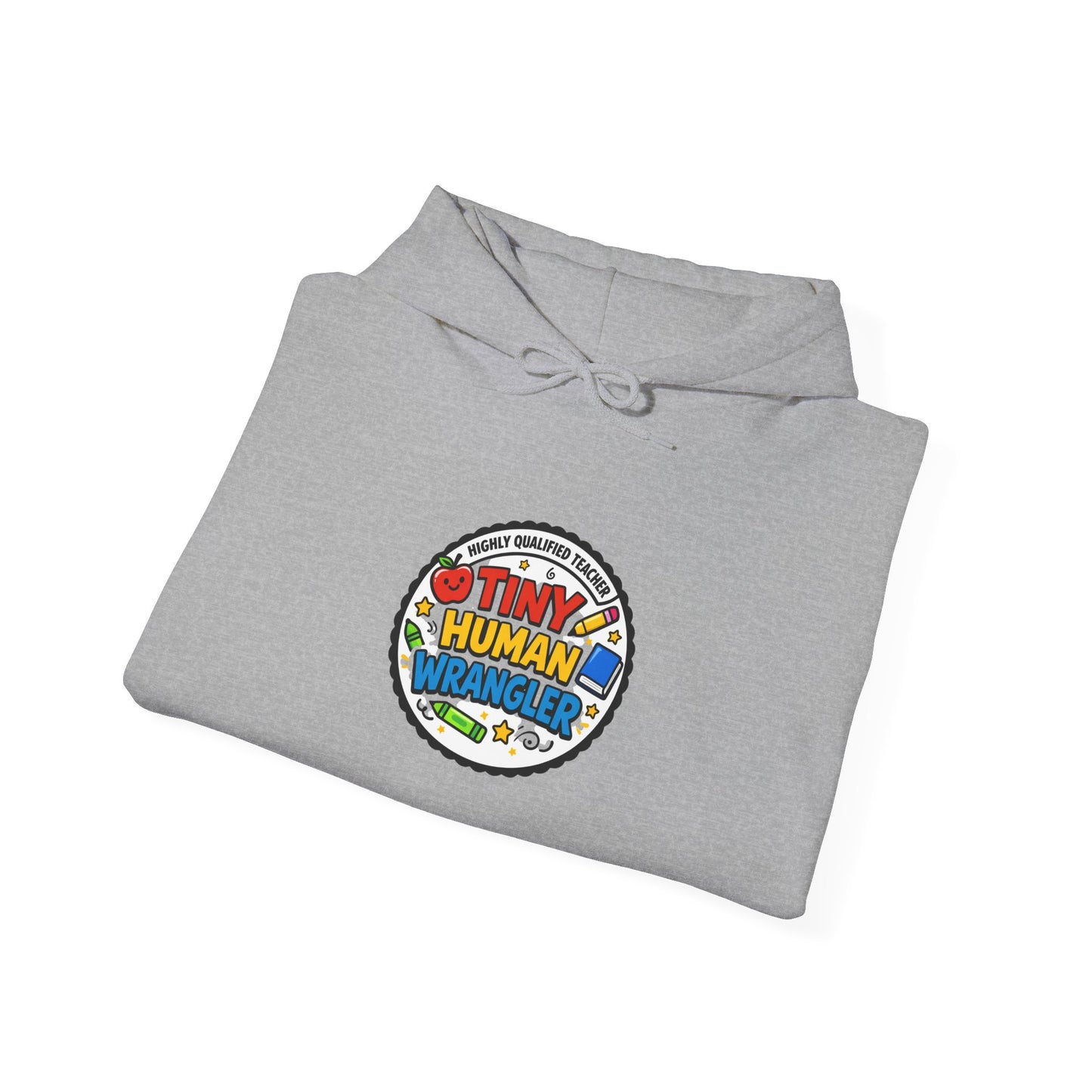 Tiny Human Wrangler Hoodie | Teacher Appreciation, Teacher Life