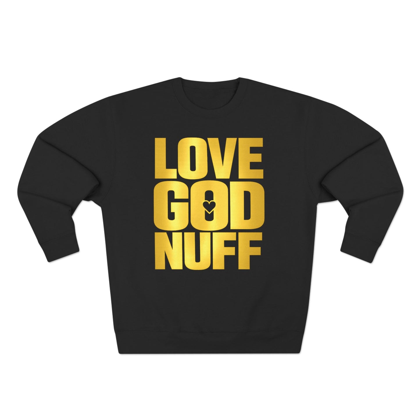 Love God Nuff Sweatshirt — Gospel Typography Crewneck