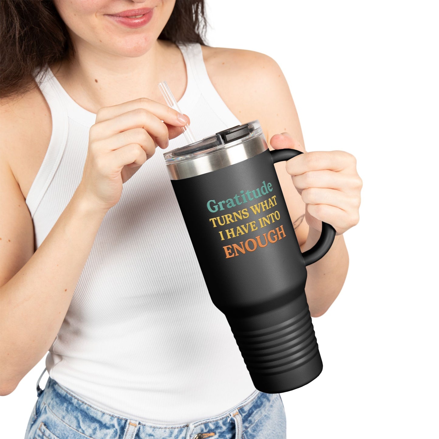 Gratitude 40oz Insulated Travel Mug – "Gratitude Turns What I Have Into Enough"
