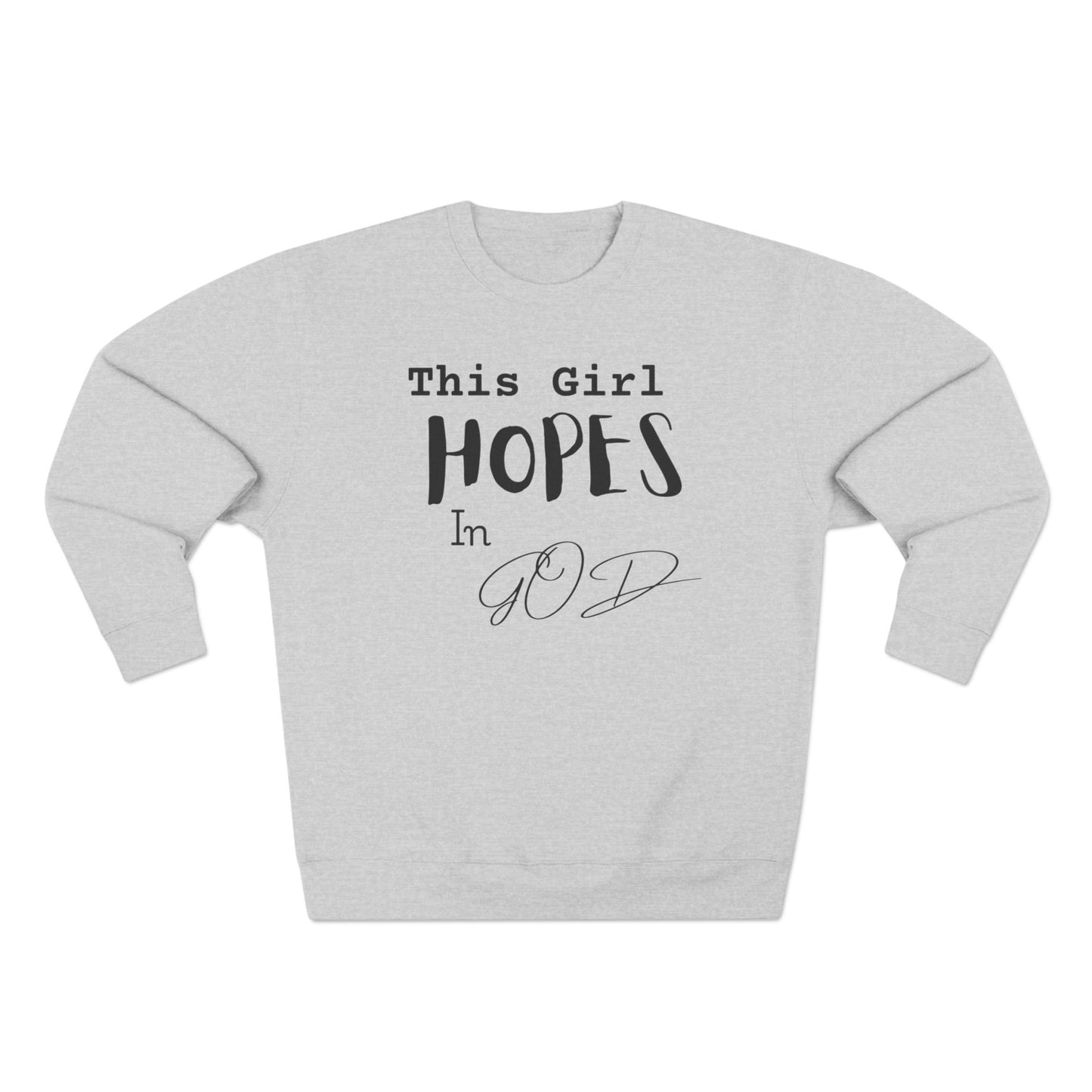This Girl Hopes In God Sweatshirt — Christian Faith Crewneck