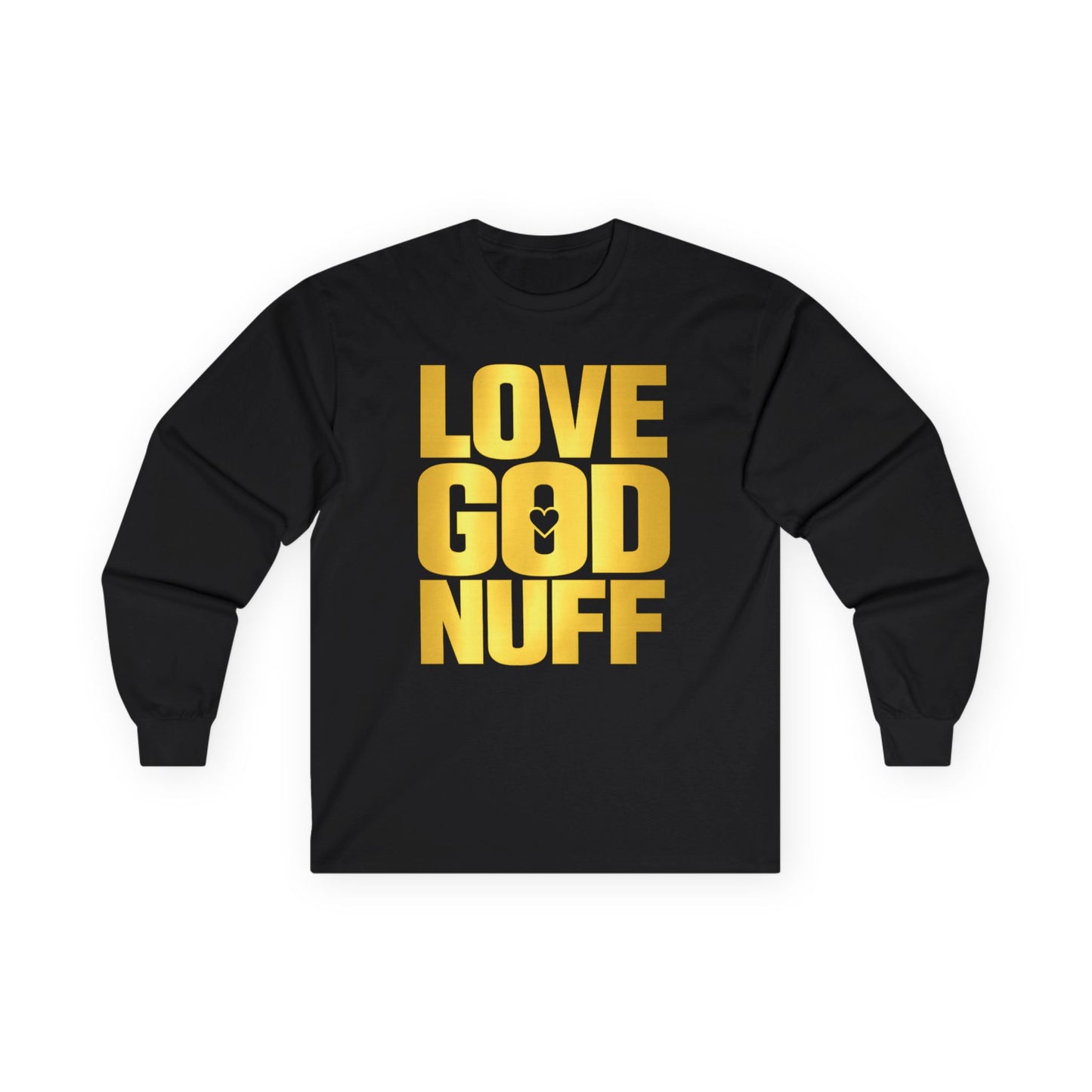 Love God Nuff Long Sleeve Tee — Gold Gospel Faith Shirt