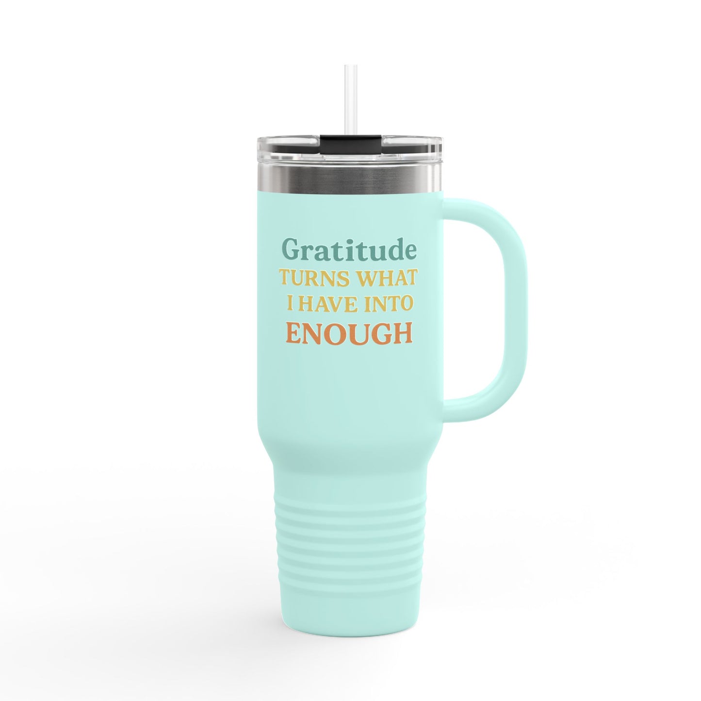 Gratitude 40oz Insulated Travel Mug – "Gratitude Turns What I Have Into Enough"