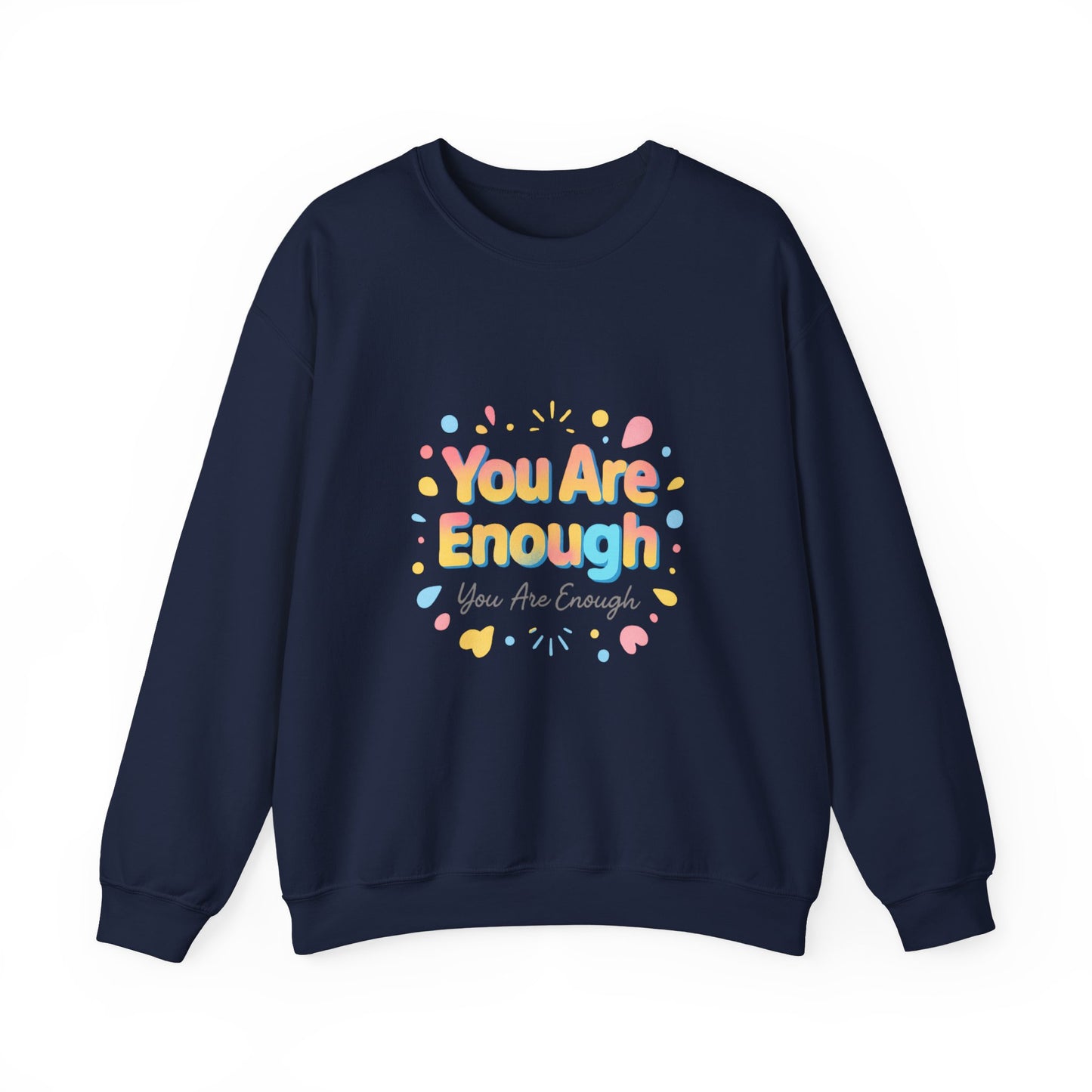 You Are Enough Crewneck Sweatshirt — Inspirational Positive Message Pullover