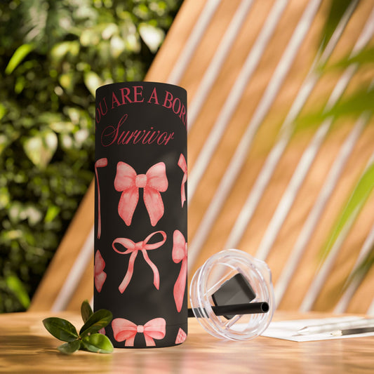You Are a Born Survivor Tumbler | Cancer Warrior Pink Ribbon Gift