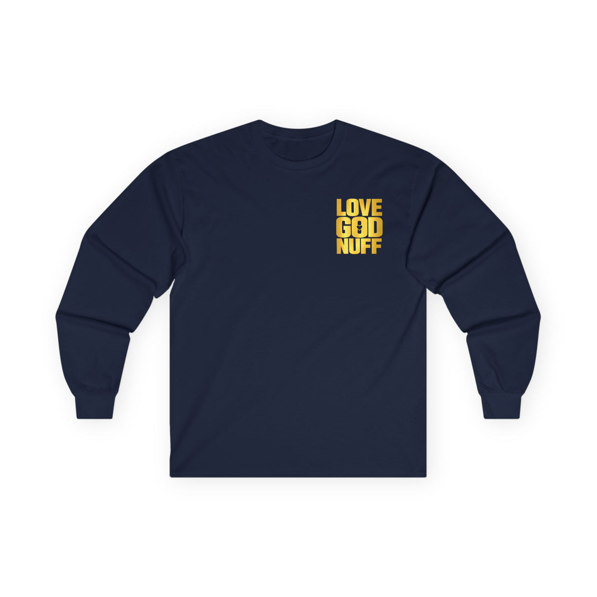 Love God Nuff Long Sleeve Tee — Christian Faith Message Shirt