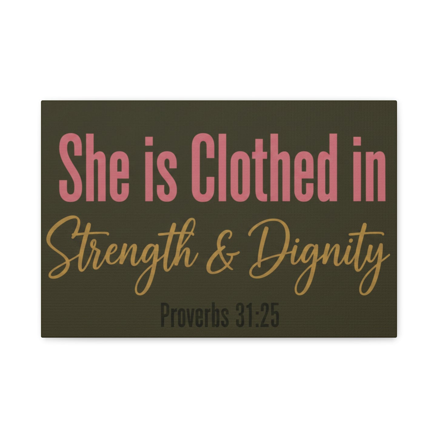 She is Clothed in Strength & Dignity Canvas