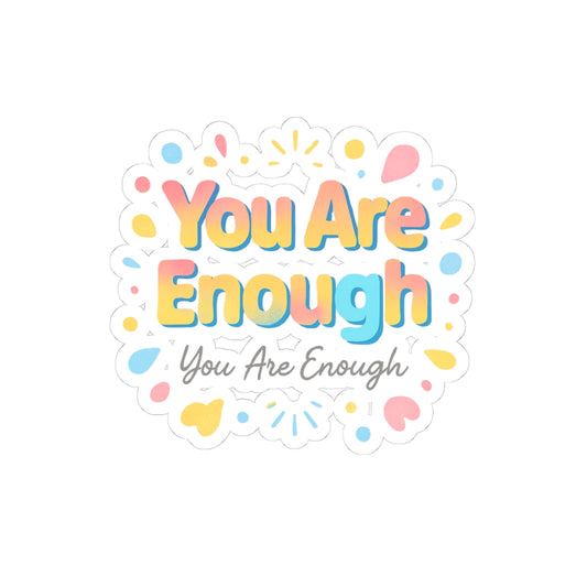 You Are Enough Kiss-Cut Sticker — Pastel Positive Affirmation Decal for Laptops, Water Bottles & Journals