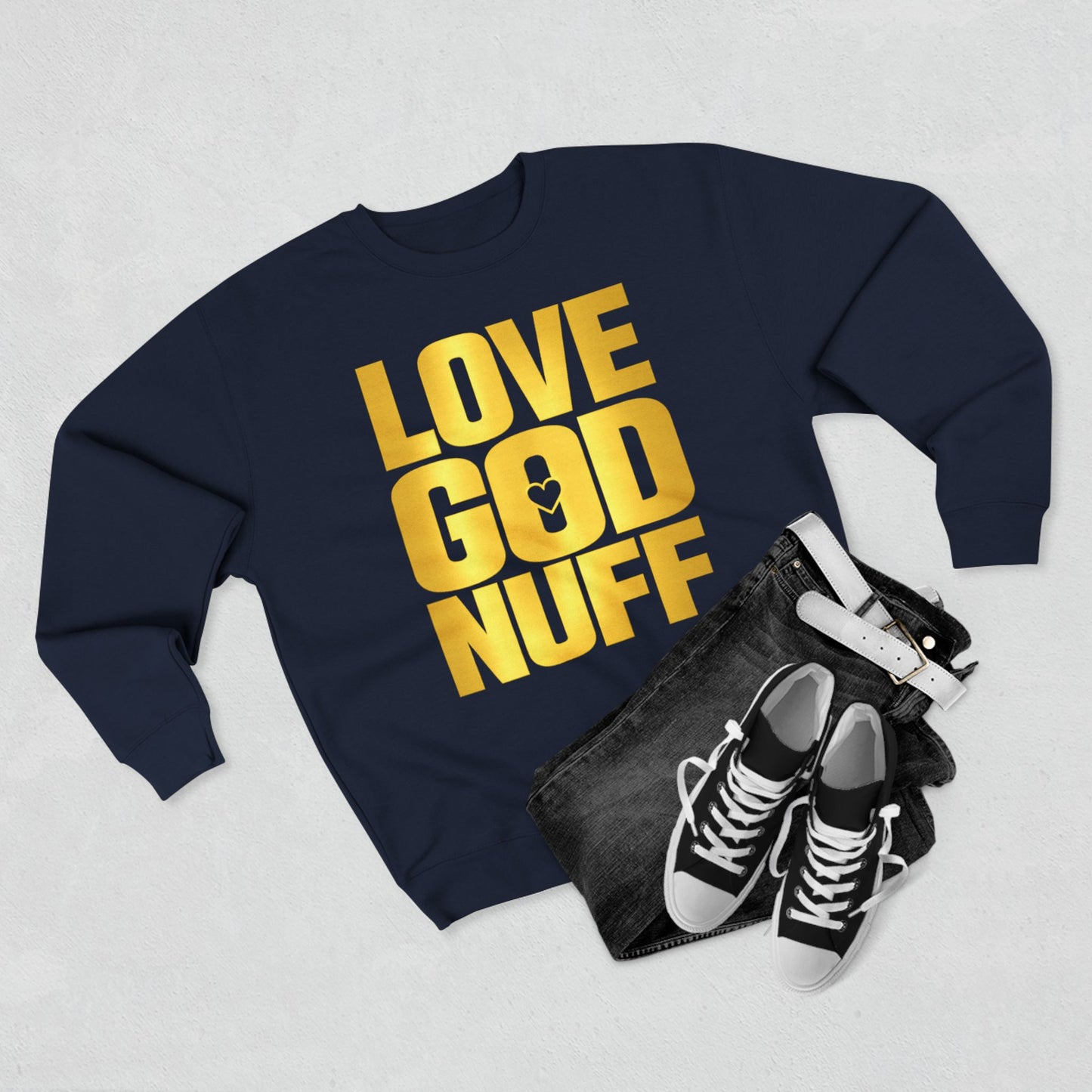 Love God Nuff Sweatshirt — Gospel Typography Crewneck