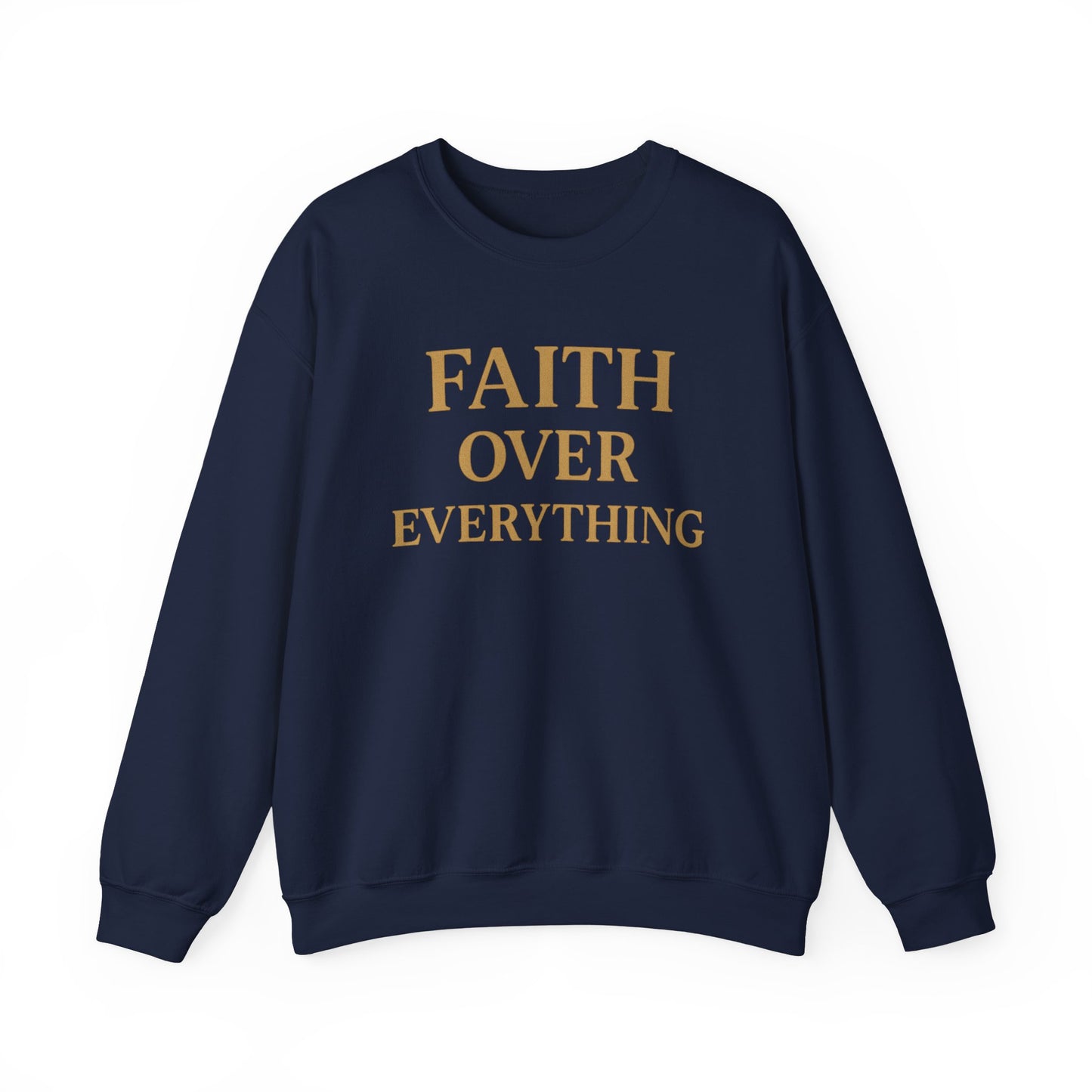 Faith Over Everything Crewneck Sweatshirt – Inspirational Christian Pullover