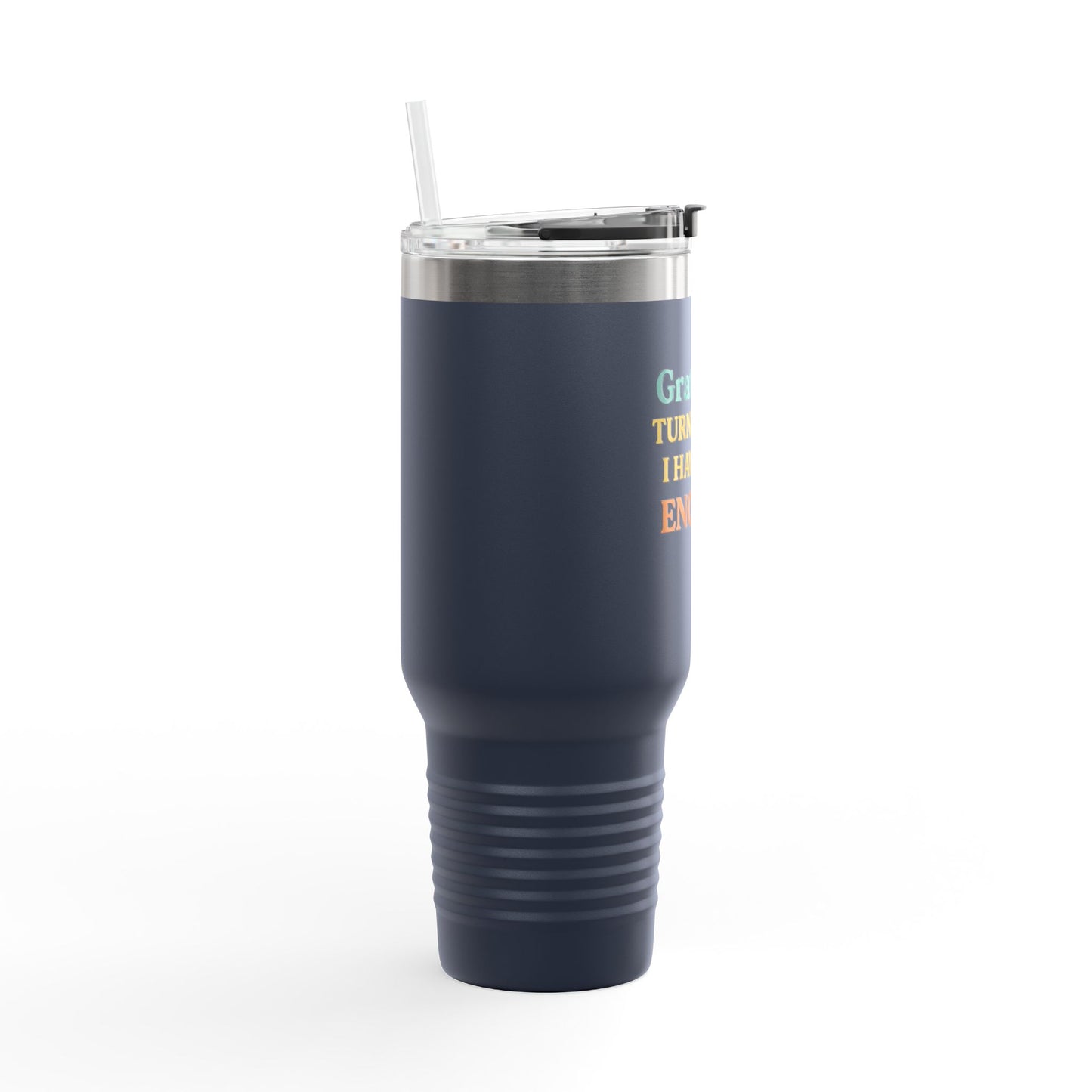 Gratitude 40oz Insulated Travel Mug – "Gratitude Turns What I Have Into Enough"
