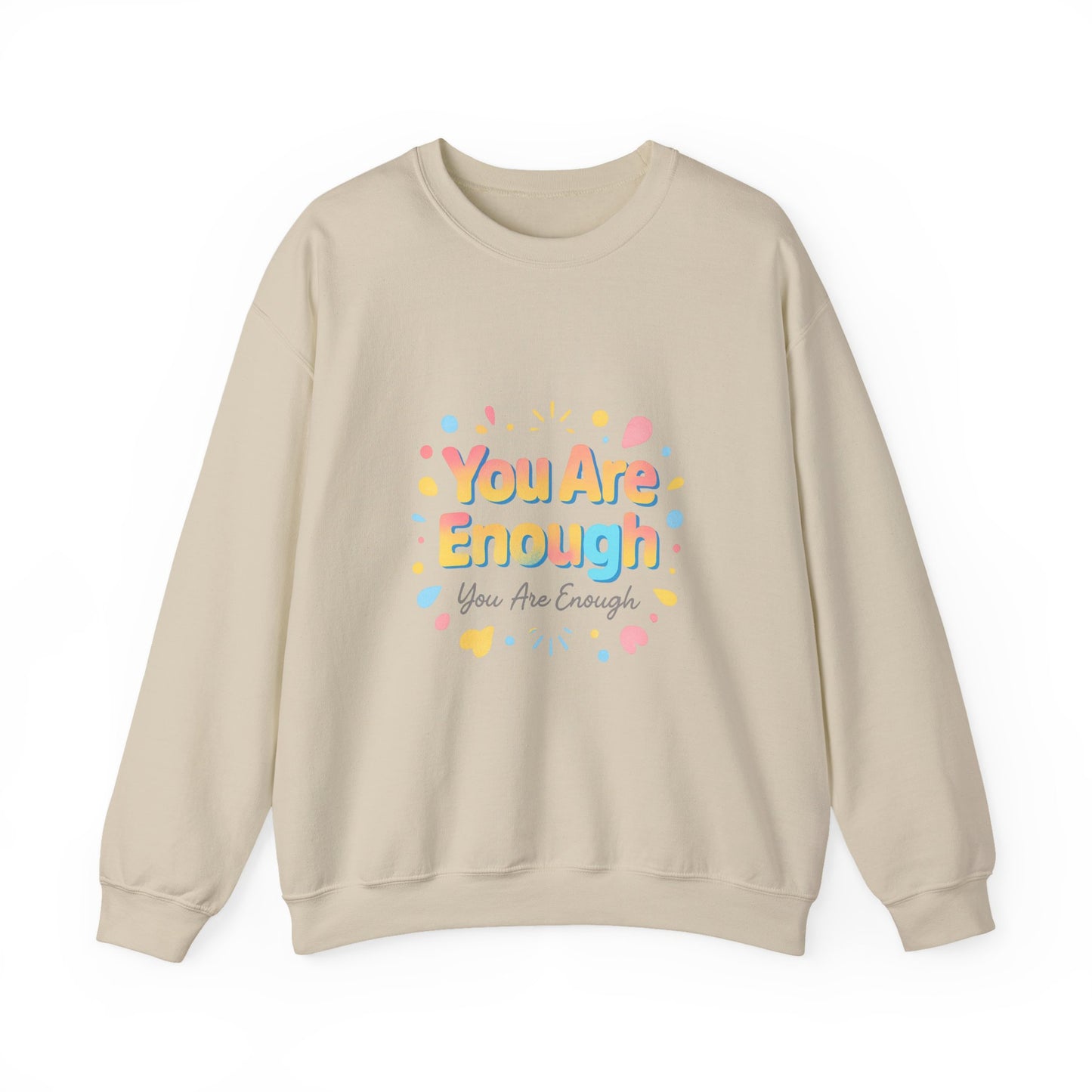 You Are Enough Crewneck Sweatshirt — Inspirational Positive Message Pullover